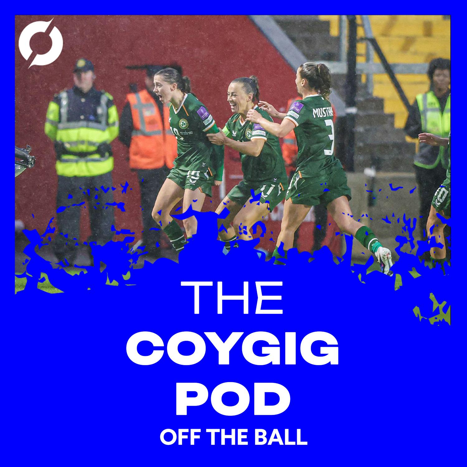 The COYGIG Pod Ep. 182 | Ireland on brink of automatic World Cup qualification