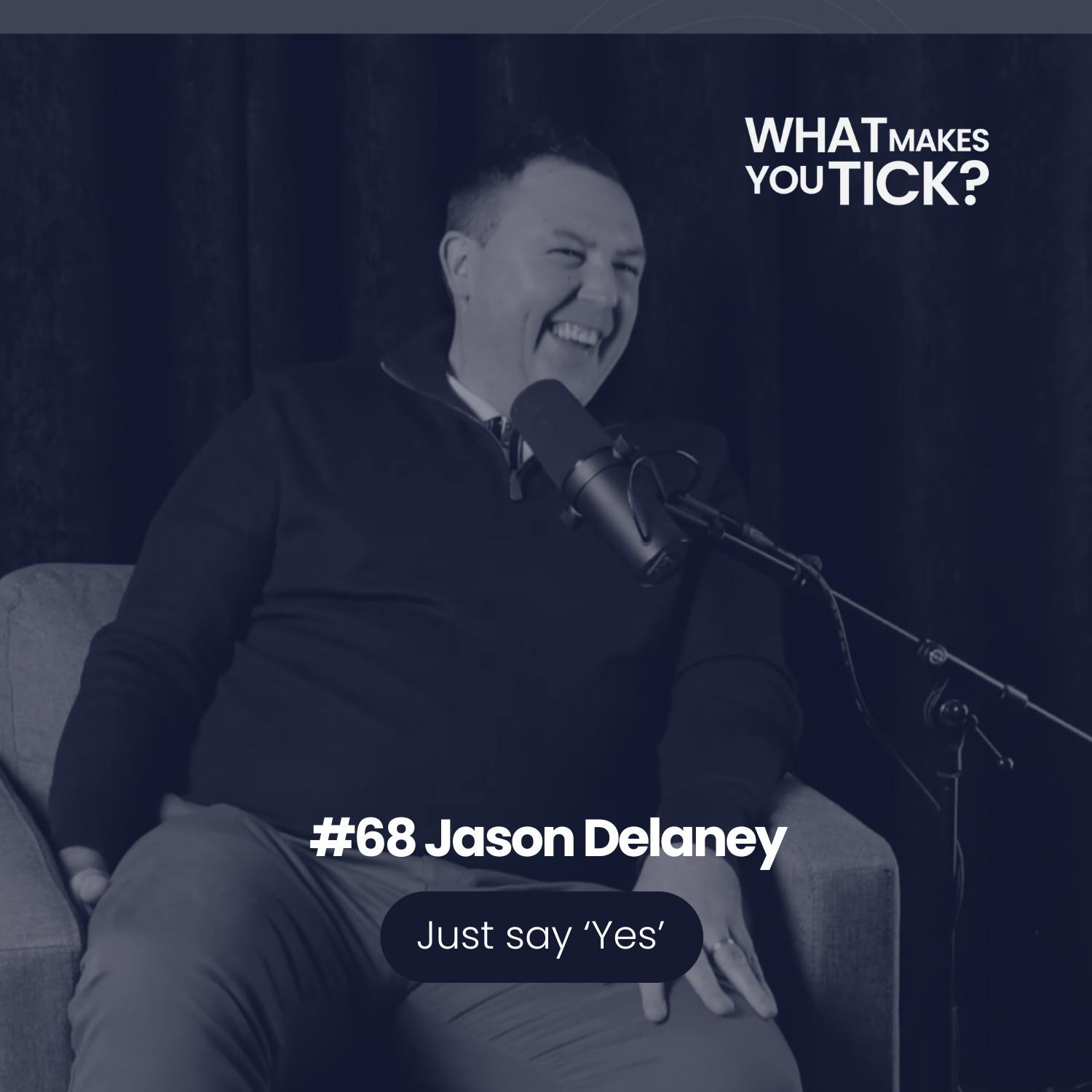 #68 Jason Delaney: Just say 'Yes' episode artwork