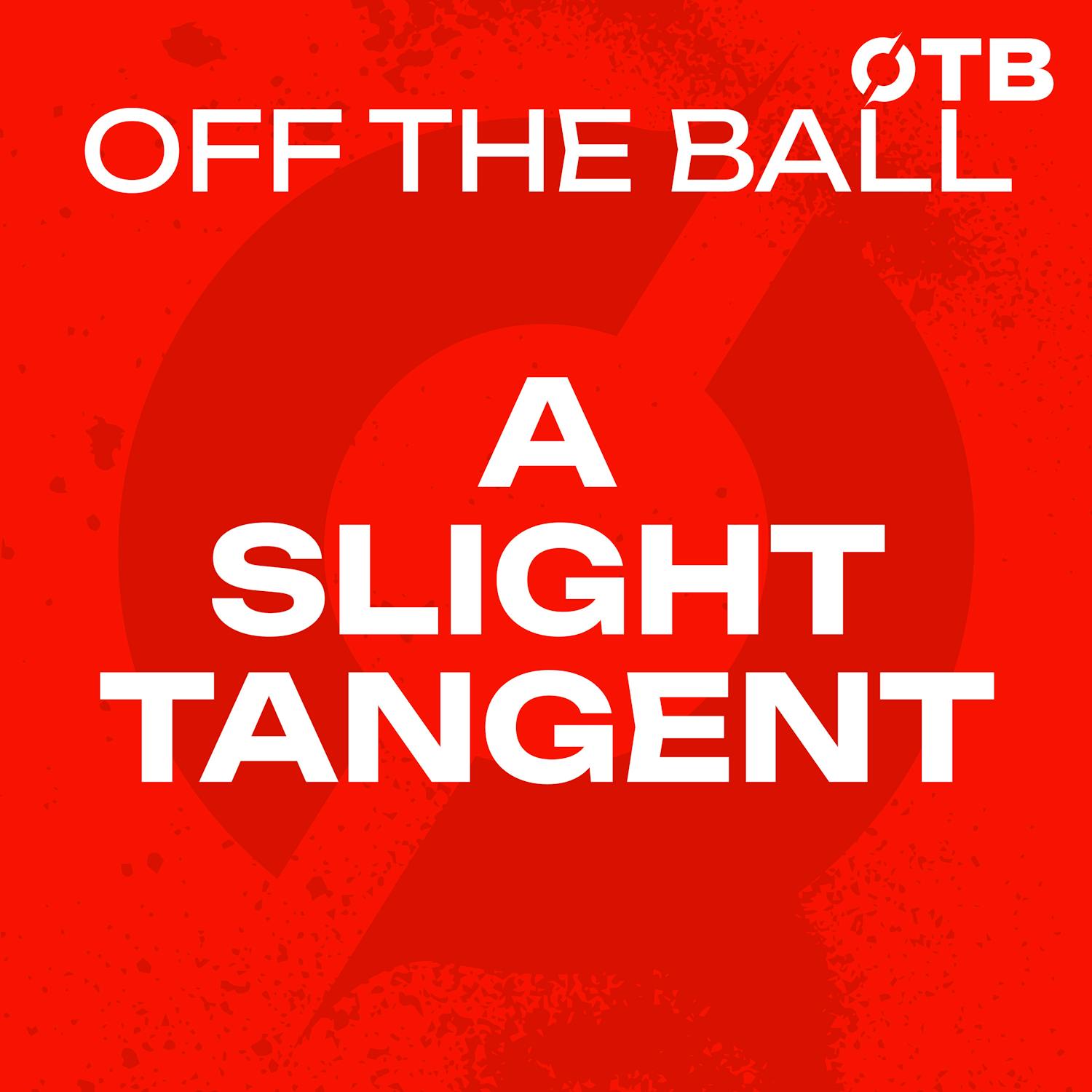 A SLight Tangent | "You Either Believe in Something or You Don't" | International window debrief | 'In the Feels' Players | OTB
