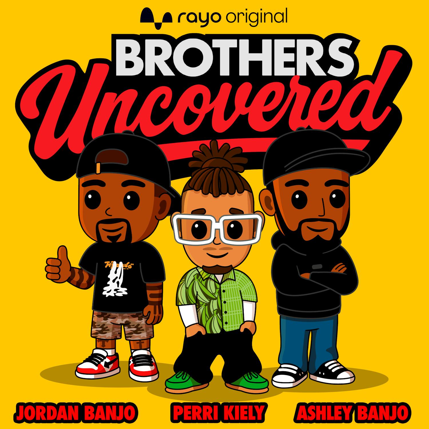 Brothers Uncovered with Ashley, Jordan and Perri