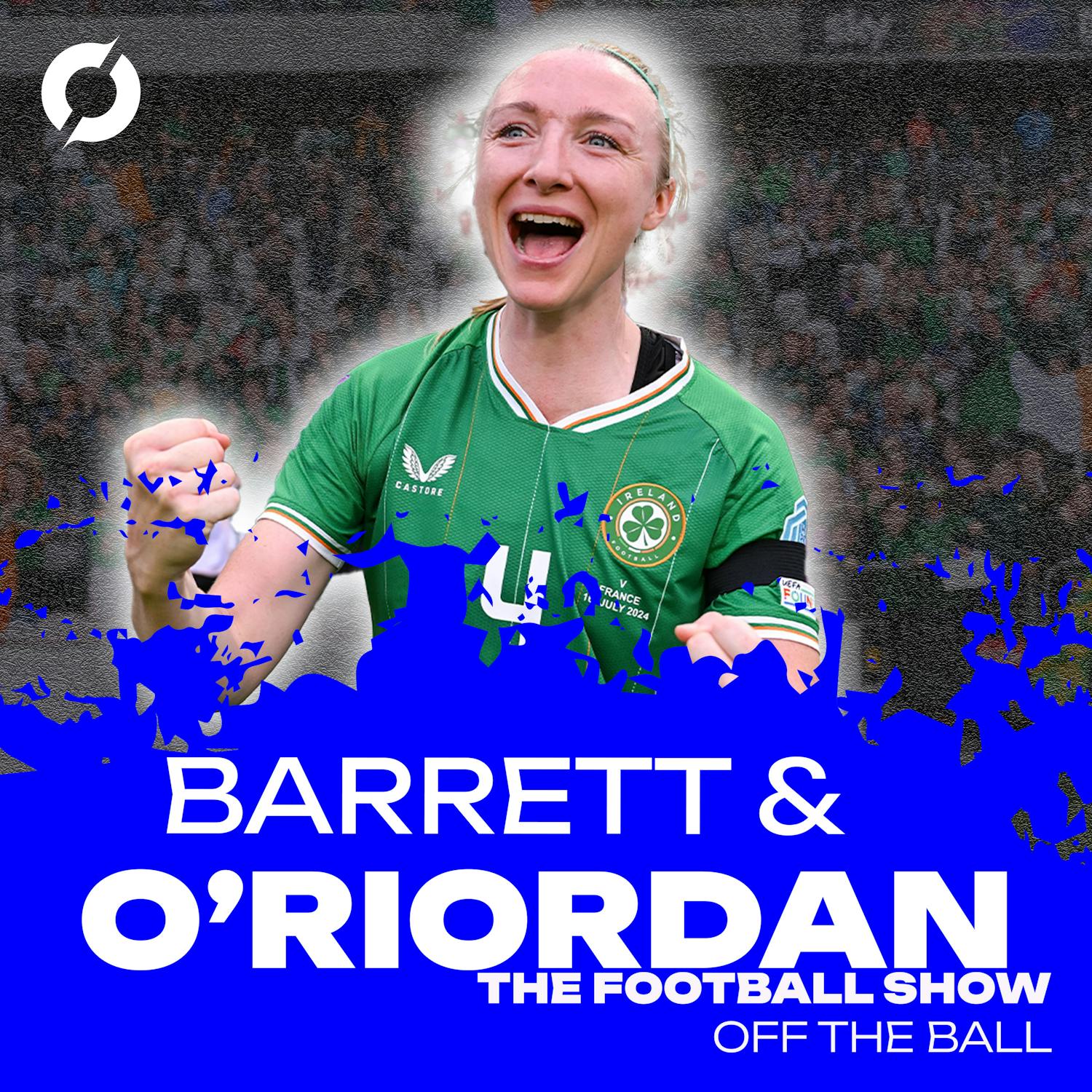 BARRET & O’RIORDAN: Louise Quinn’s retirement | Setting the Standard in Belgium | THE FOOTBALL SHOW
