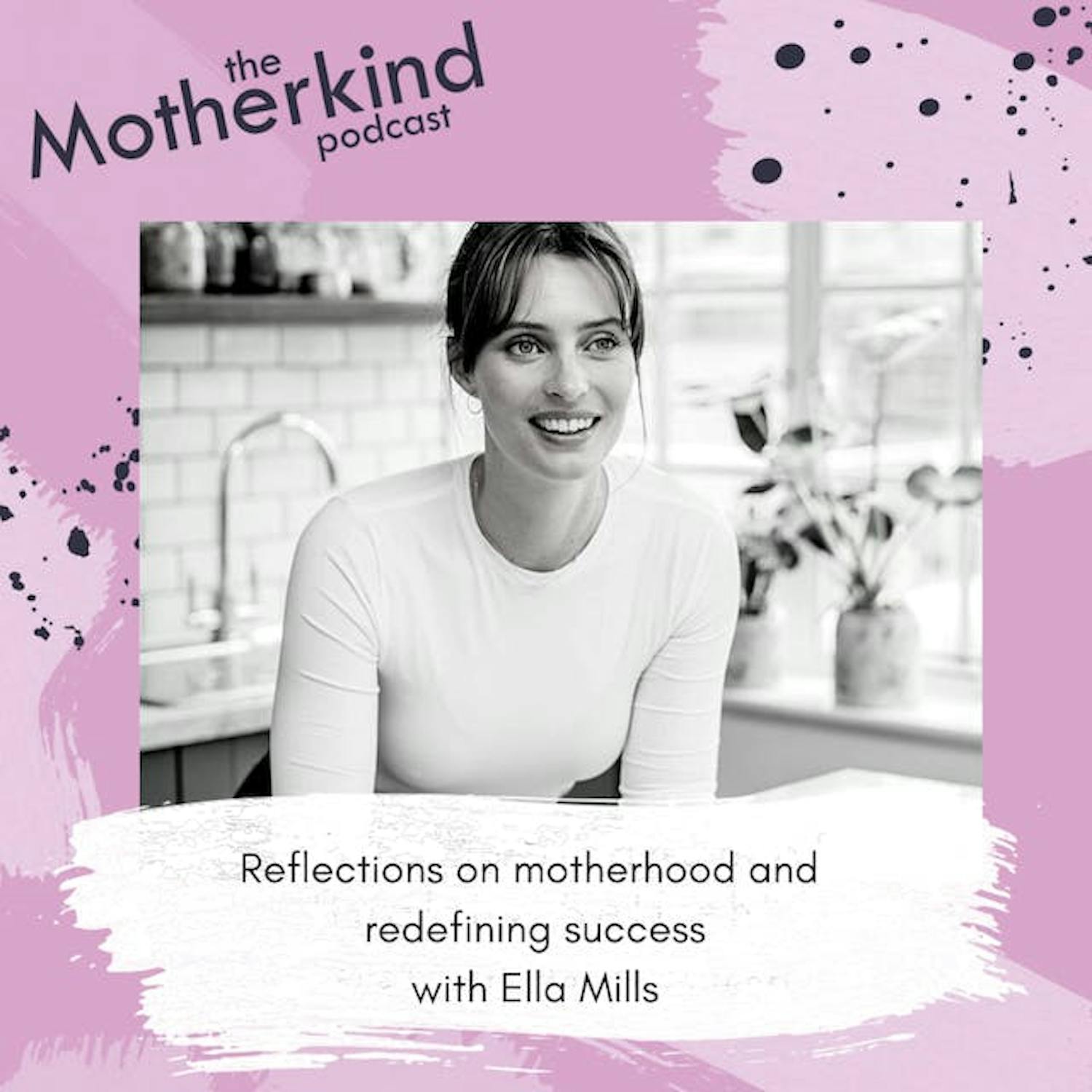 Cover art for the episode "Re-release - Reflections on motherhood and redefining success with Ella Mills" from Motherkind