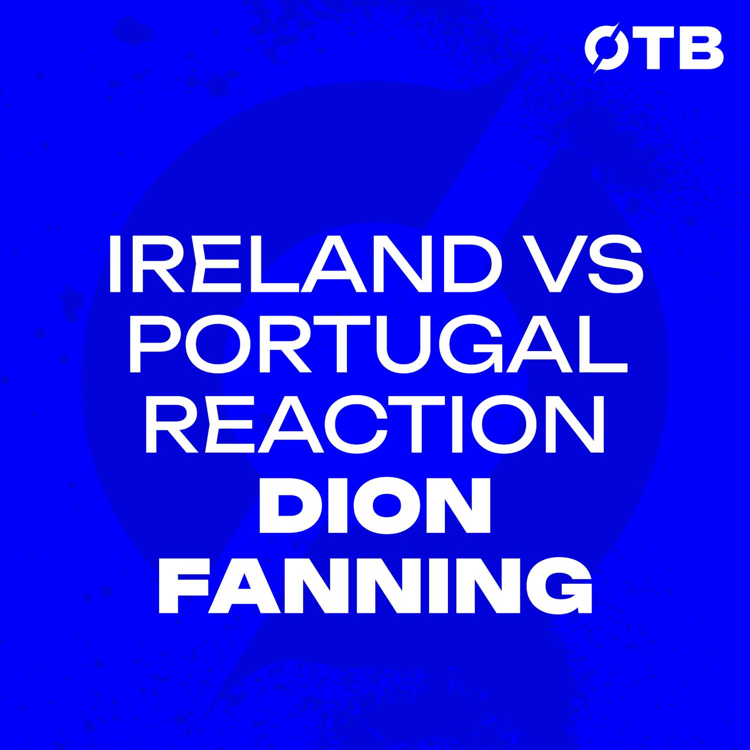 Dion Fanning on Ireland's win over Portugal | "It was one of the great nights!"