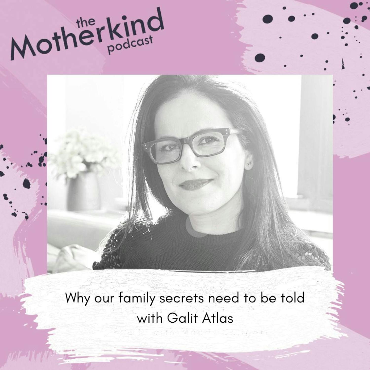 Cover art for the episode "Why our family secrets need to be told with Galit Atlas" from Motherkind