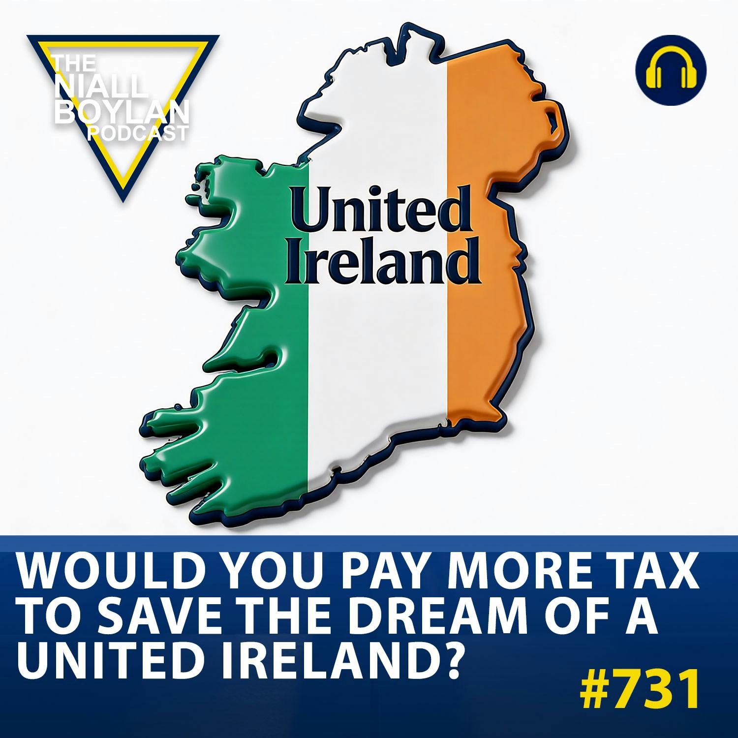 #731 Would You Pay More Tax To Save The Dream Of A United Ireland? episode artwork
