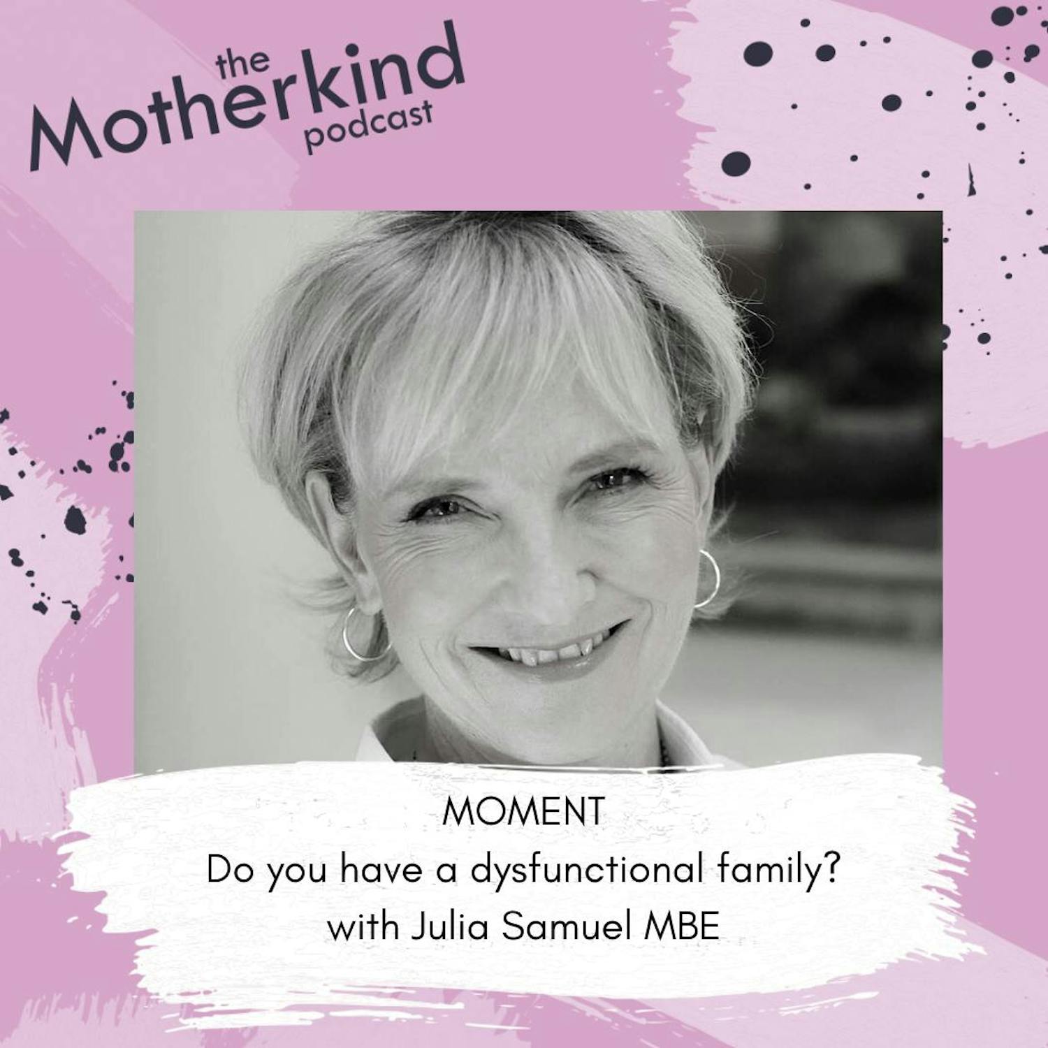 MOMENT | Do you have a dysfunctional family? with Julia Samuel MBE