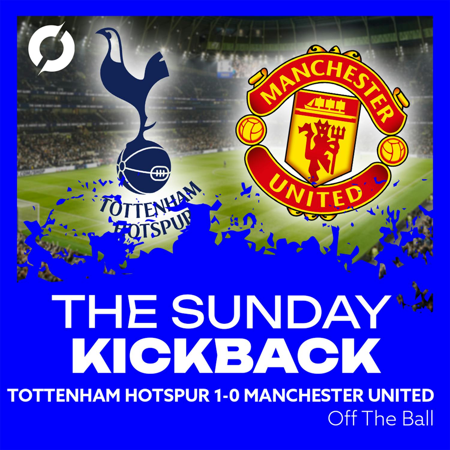 THE SUNDAY KICKBACK: Tottenham Hotspur 1-0 Manchester United | Spurs edge by Man United…