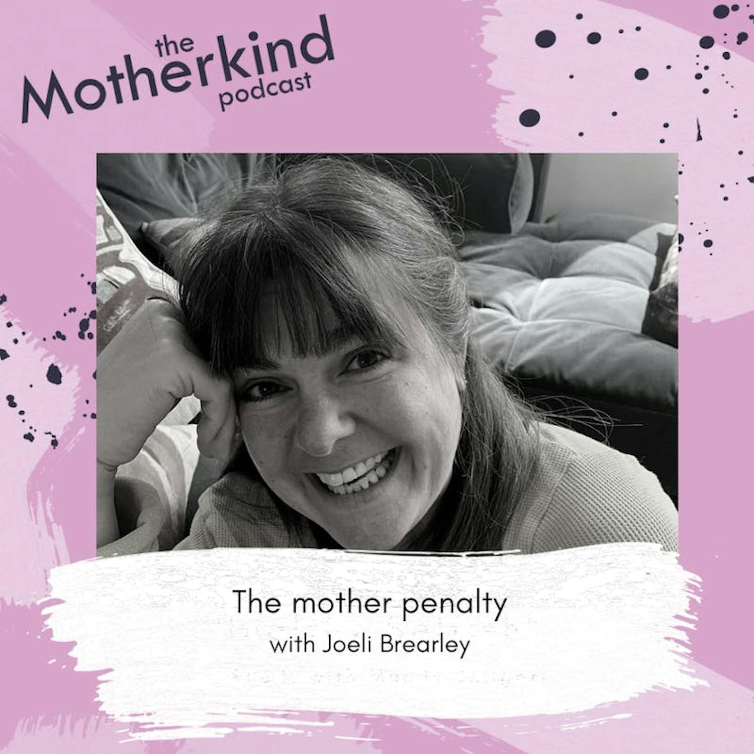 Cover art for the episode "The motherhood penalty with Joeli Brearley" from Motherkind