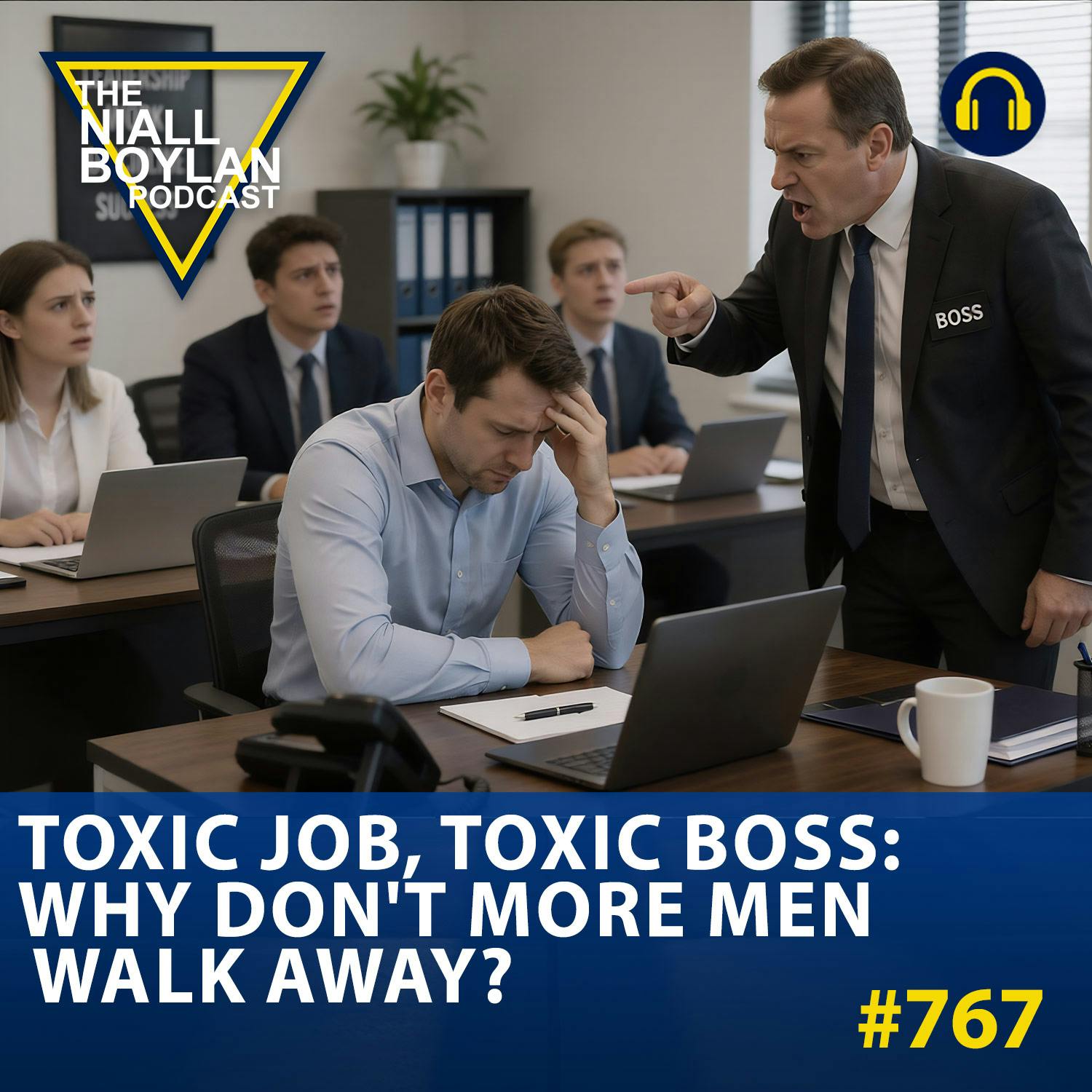 767 Toxic Job, Toxic Boss: Why Don't More Men Walk Away? episode artwork