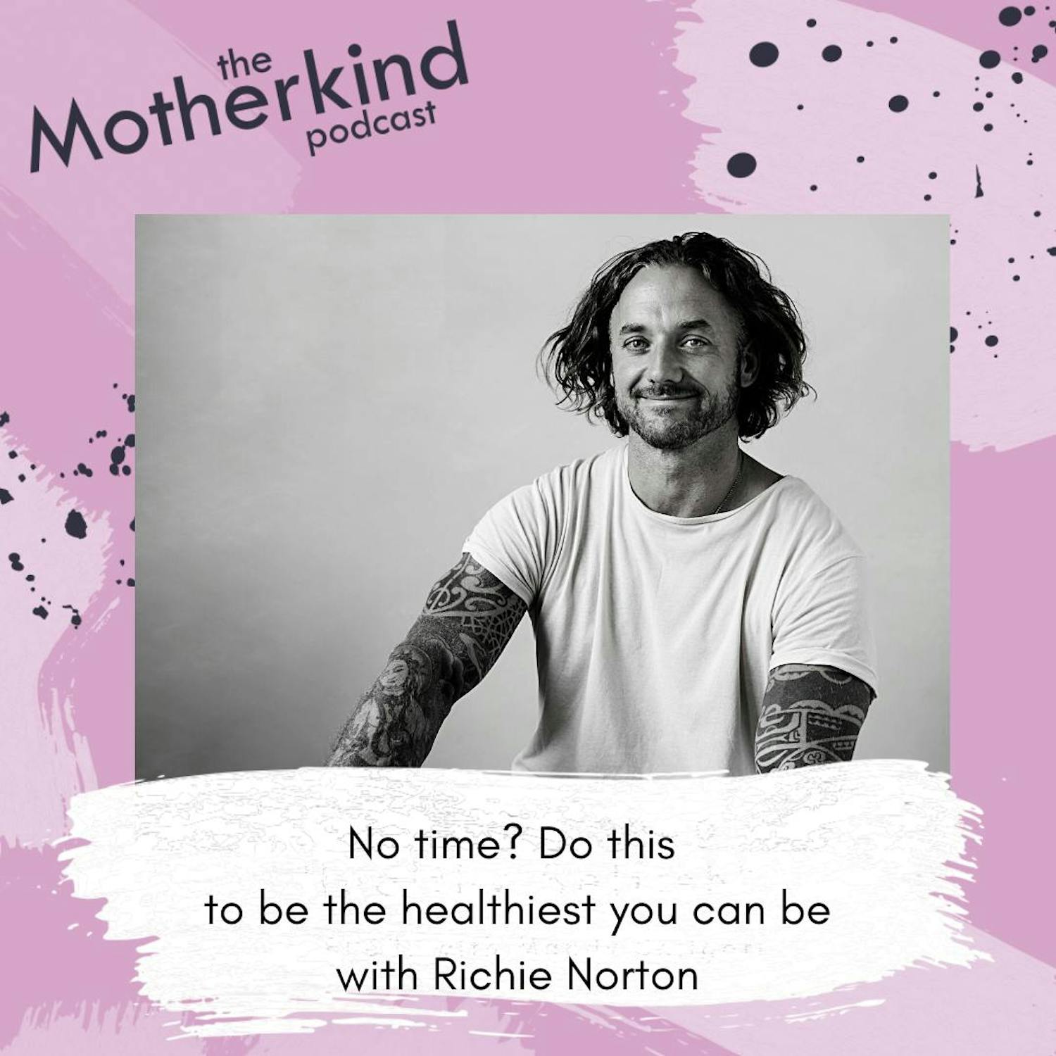 Cover art for the episode "MOMENT  |  No time? Do this to be the healthiest you can be with Richie Norton" from Motherkind