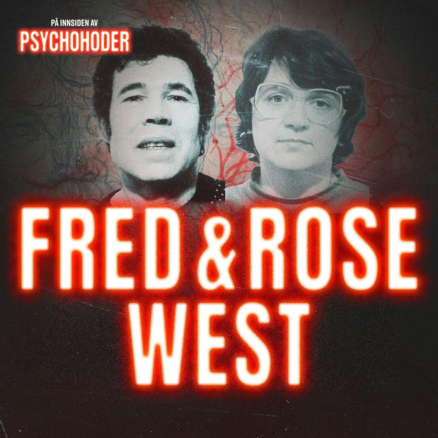 På innsiden av psychohoder Podcast: Fred og Rose West - kjæresteparet fra helvete På innsiden av psychohoder episode image