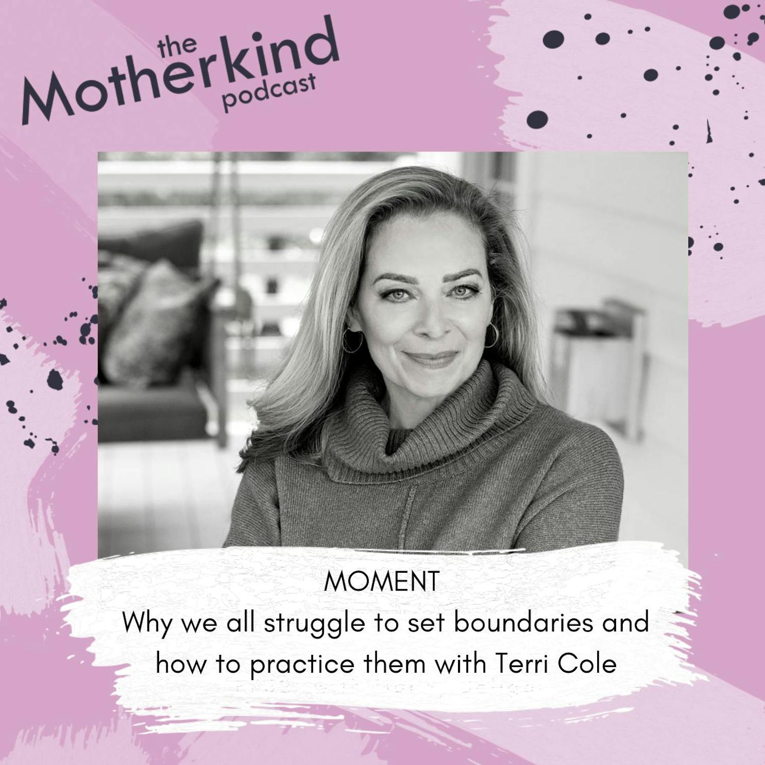 Cover art for the episode "MOMENT | Why we all struggle to set boundaries and how to practice them with Terri Cole" from Motherkind