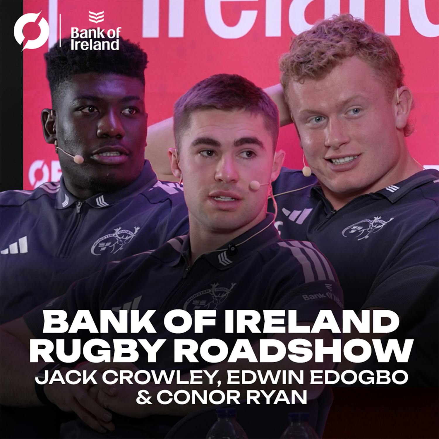 JACK CROWLEY, EDWIN EDOGBO & CONOR RYAN | Champions Cup, Beyoncé’s Halo & Injury recovery | THE BANK OF IRELAND ROADSHOW SERIES