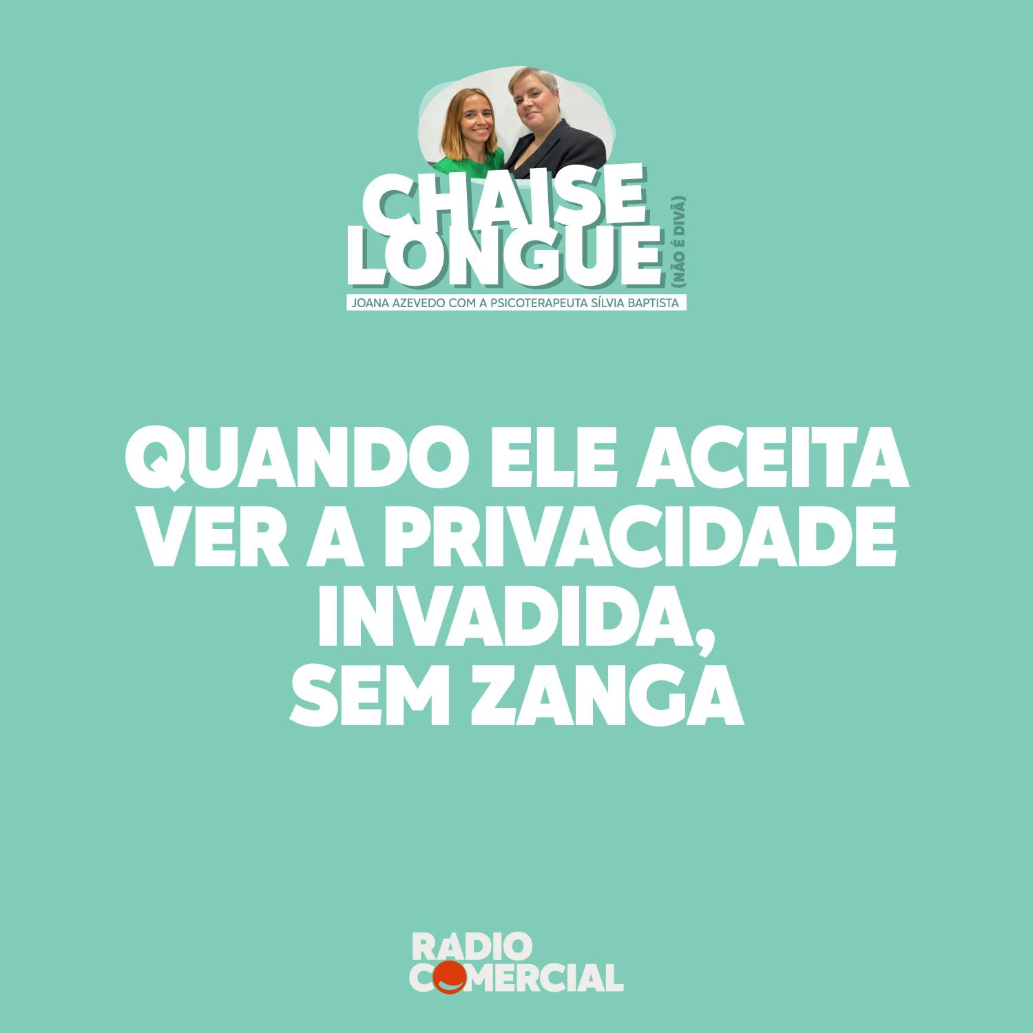 Quando ele aceita ver a privacidade invadida, sem zanga