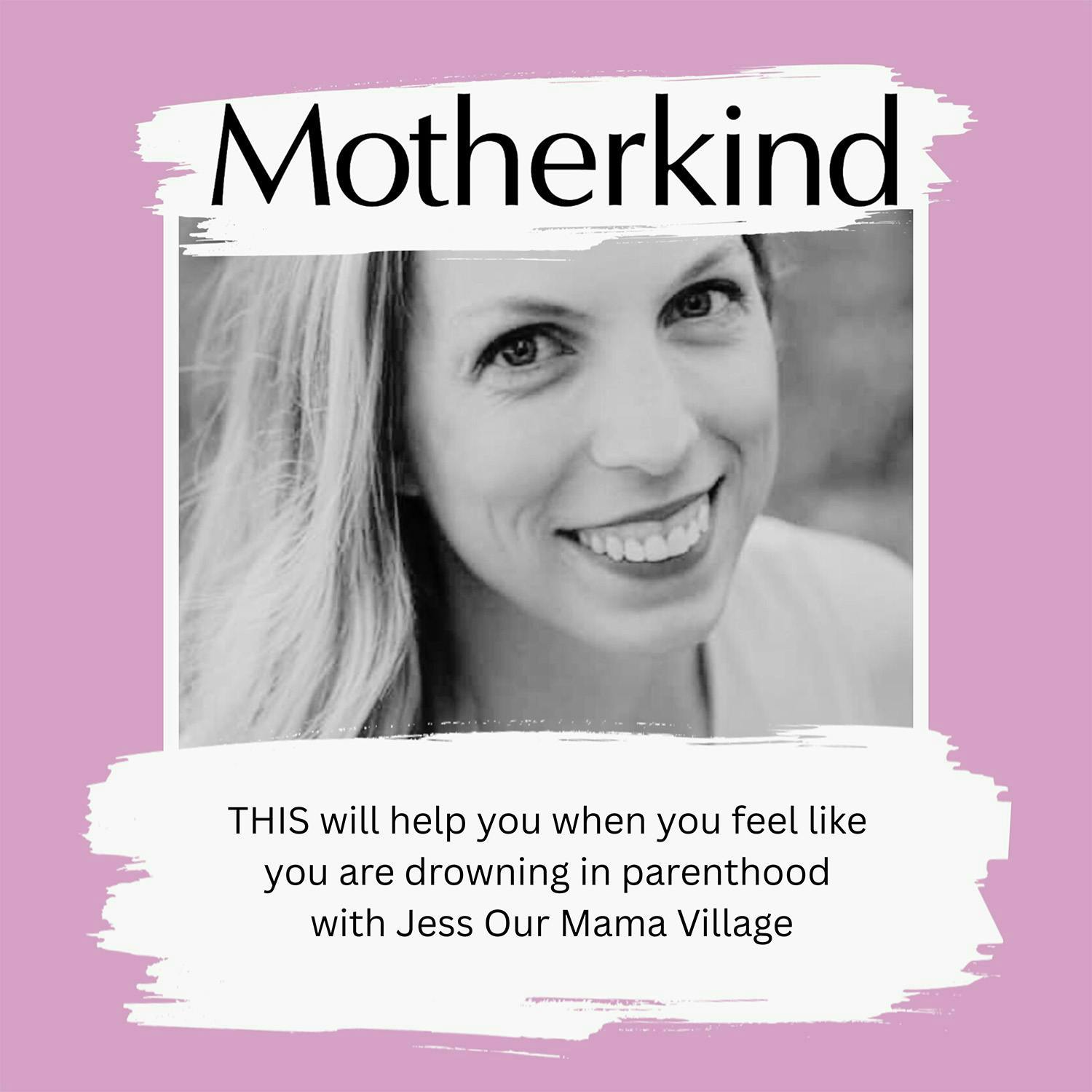 Cover art for the episode "MOMENT | THIS will help you when you feel like you are drowning in parenthood, with Jess Our Mama Village" from Motherkind