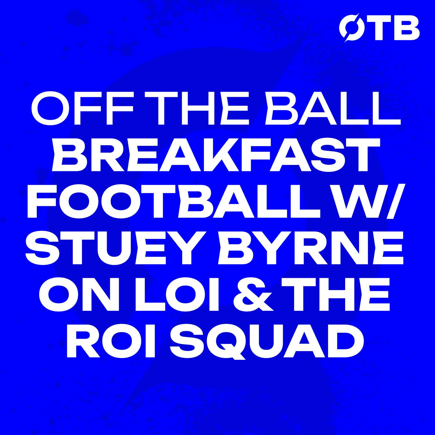 STUEY BYRNE: ‘I’m VERY confident that they’ll both qualify…’’ | OFF THE BALL BREAKFAST