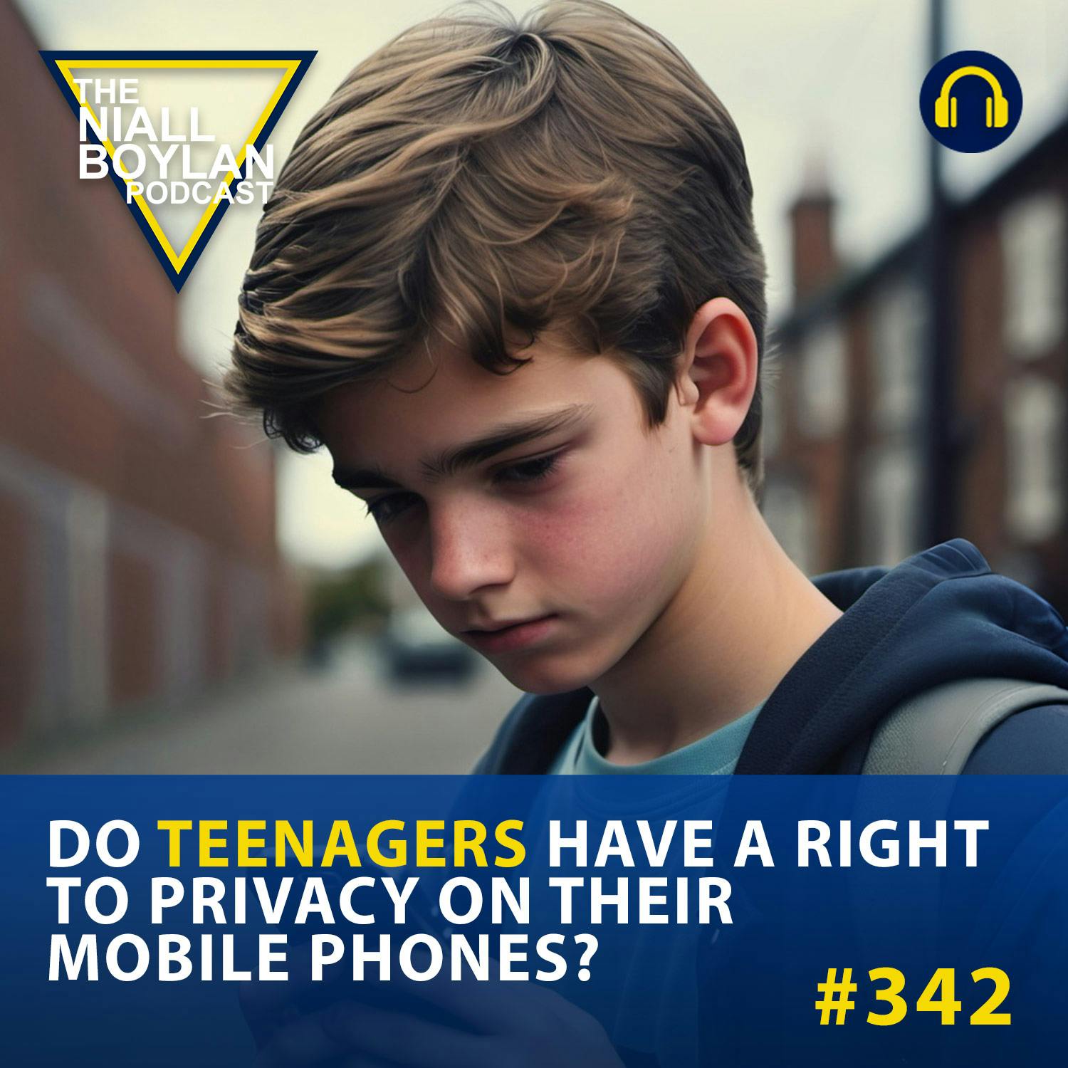 #342 Do Teenagers Have A Right To Privacy On Their Mobile Phones?