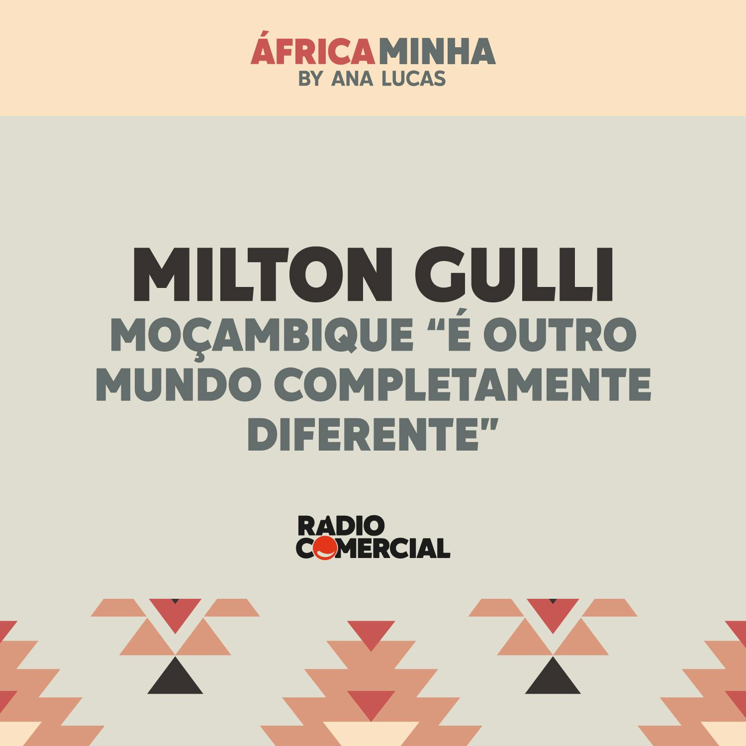 Milton Gulli: Moçambique "é outro mundo completamente diferente"