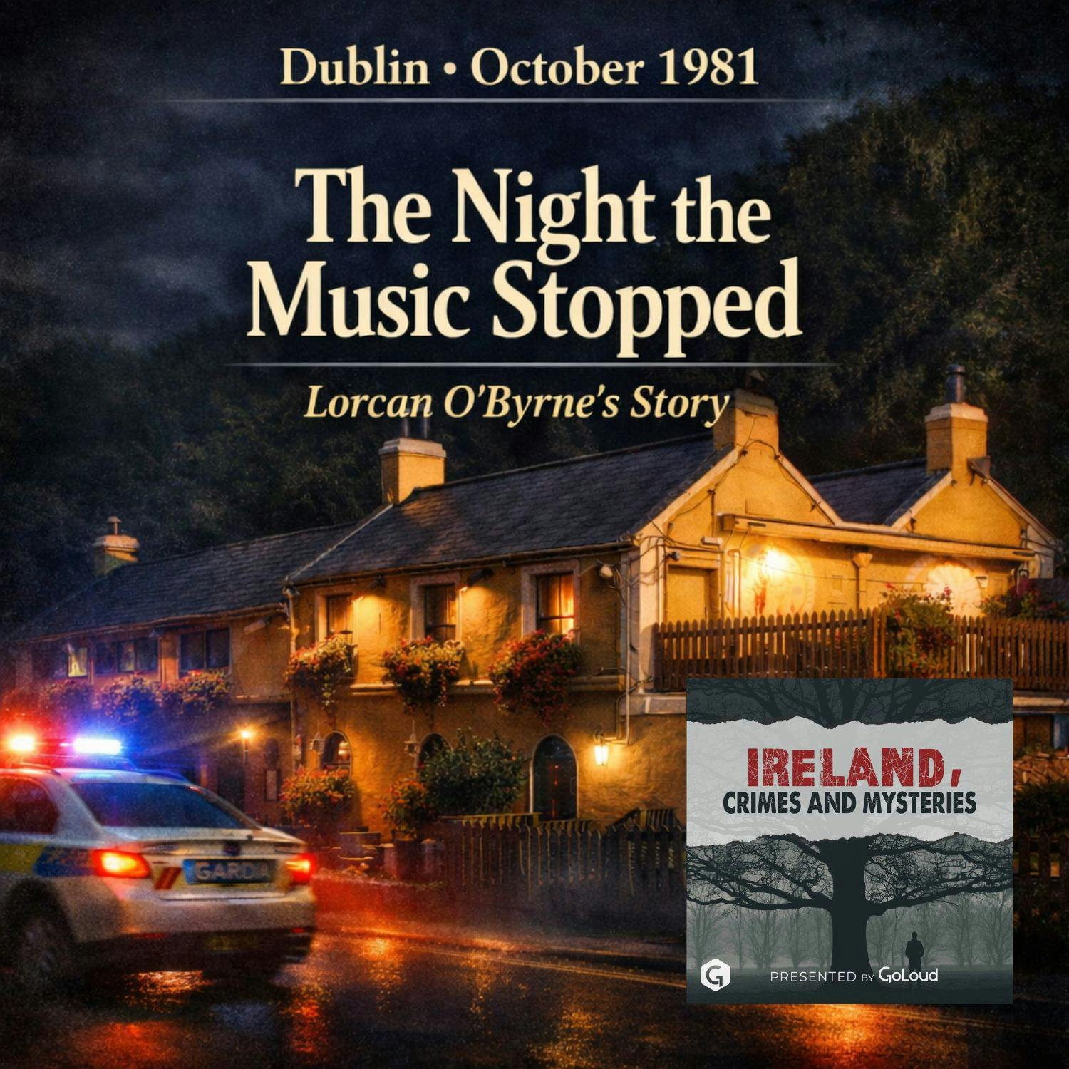 The Night the Music Stopped, Lorcan O'Byrnes Story