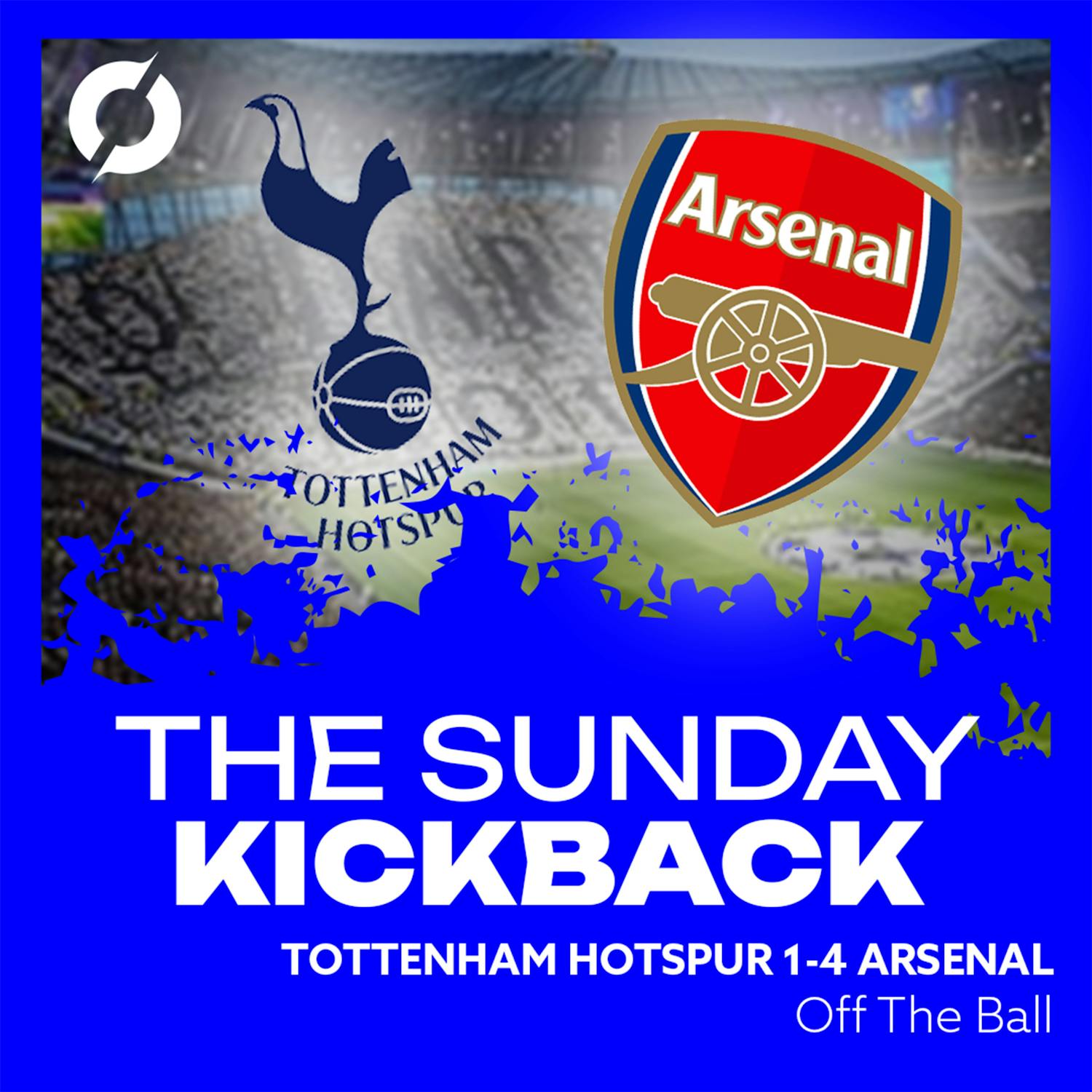 “Spurs capitulated in the end…” | Spurs 1-4 Arsenal | The Sunday Kickback | OFF THE BALL