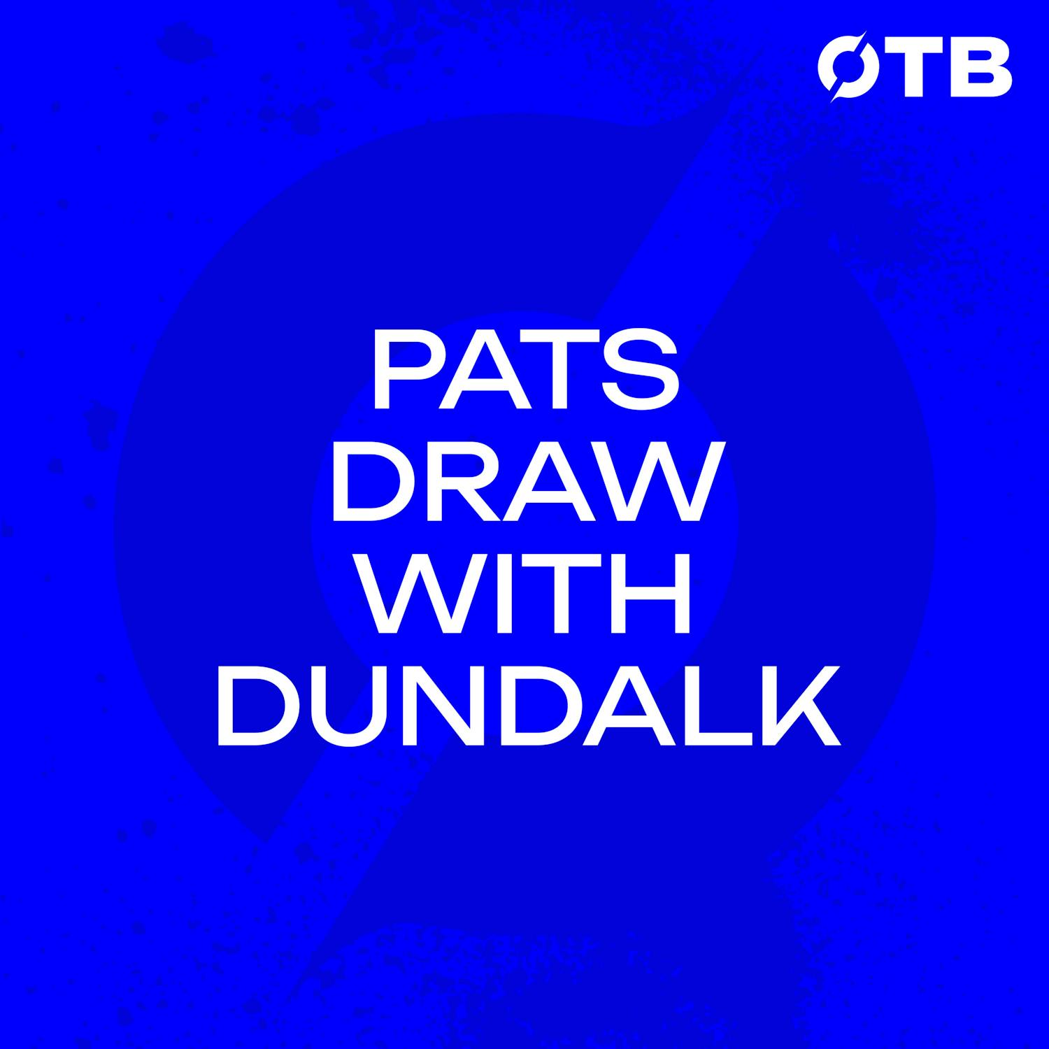 Pats go second with draw against Dundalk | “It’s bittersweet!” | Stephen Kenny, Sean Hoare & Ciaran Kilduff!