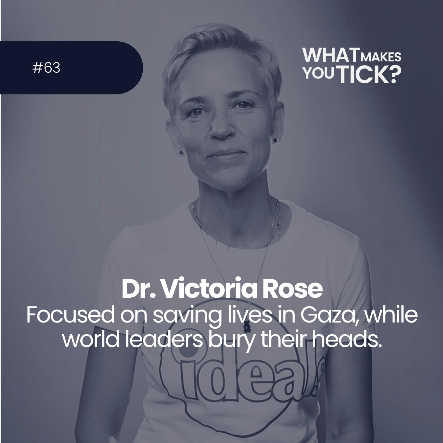 #63 Dr. Victoria Rose: Saving lives in Gaza while world leaders bury their heads episode artwork