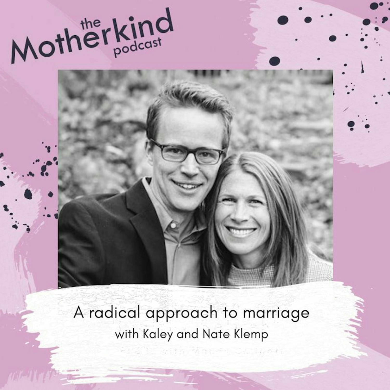 Cover art for the episode "A radical approach to marriage with Kaley and Nate Klemp" from Motherkind