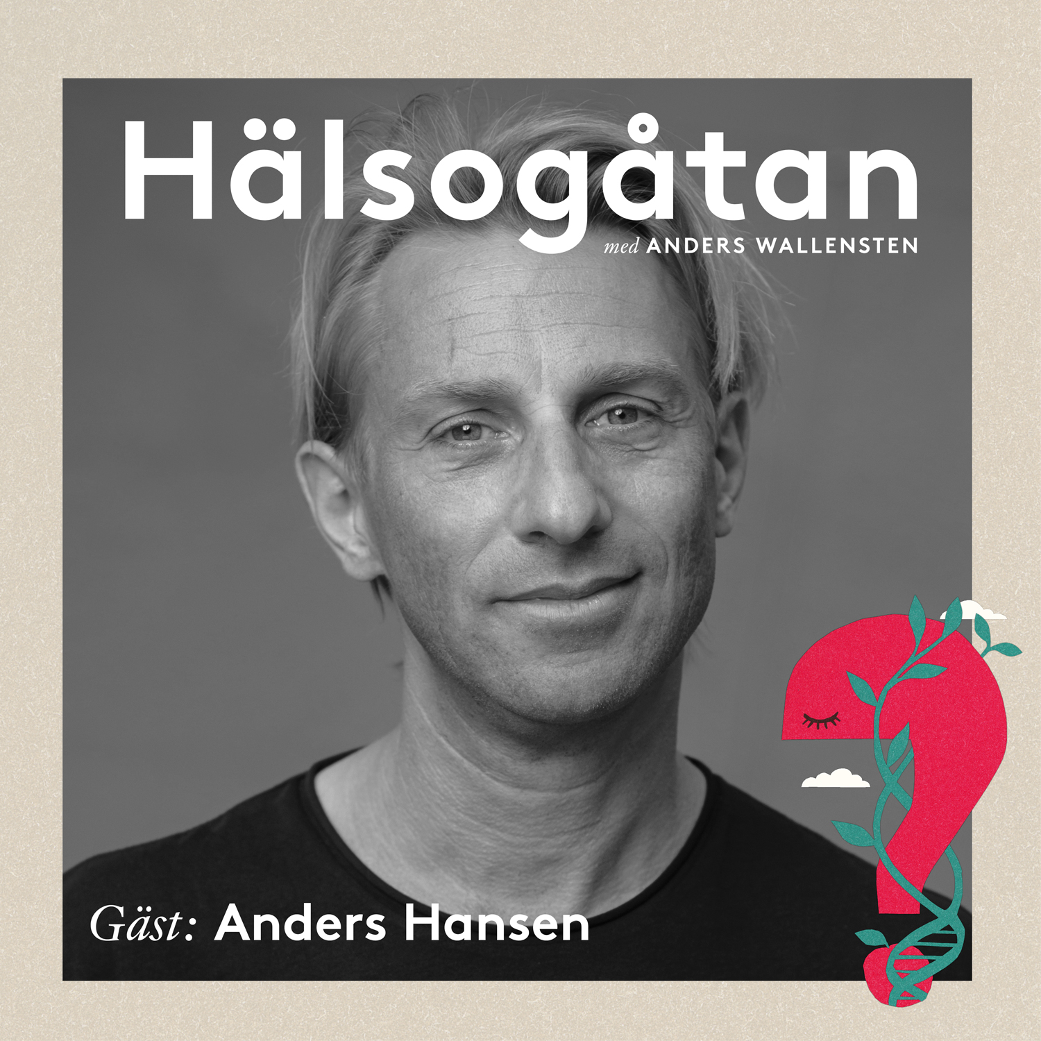 1. Varför känns det så tungt när jag har det så bra? Läkaren Anders Hansen gästar