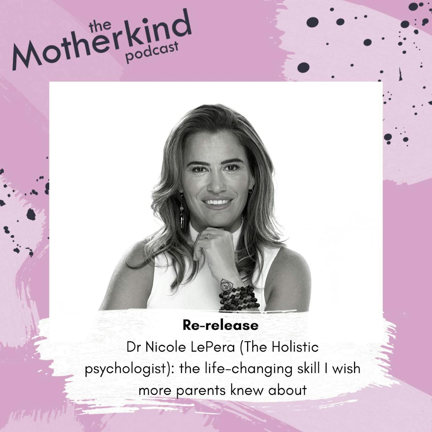 Cover art for the episode "Re-Release | Dr Nicole LePera (The Holistic psychologist): the life-changing skill I wish more parents knew about" from Motherkind
