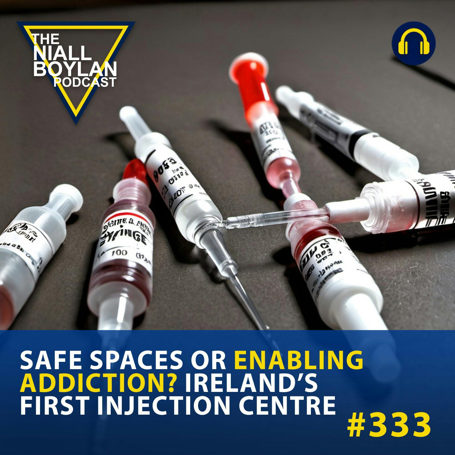 #333 Safe Spaces or Enabling Addiction? Ireland’s First Injection Center