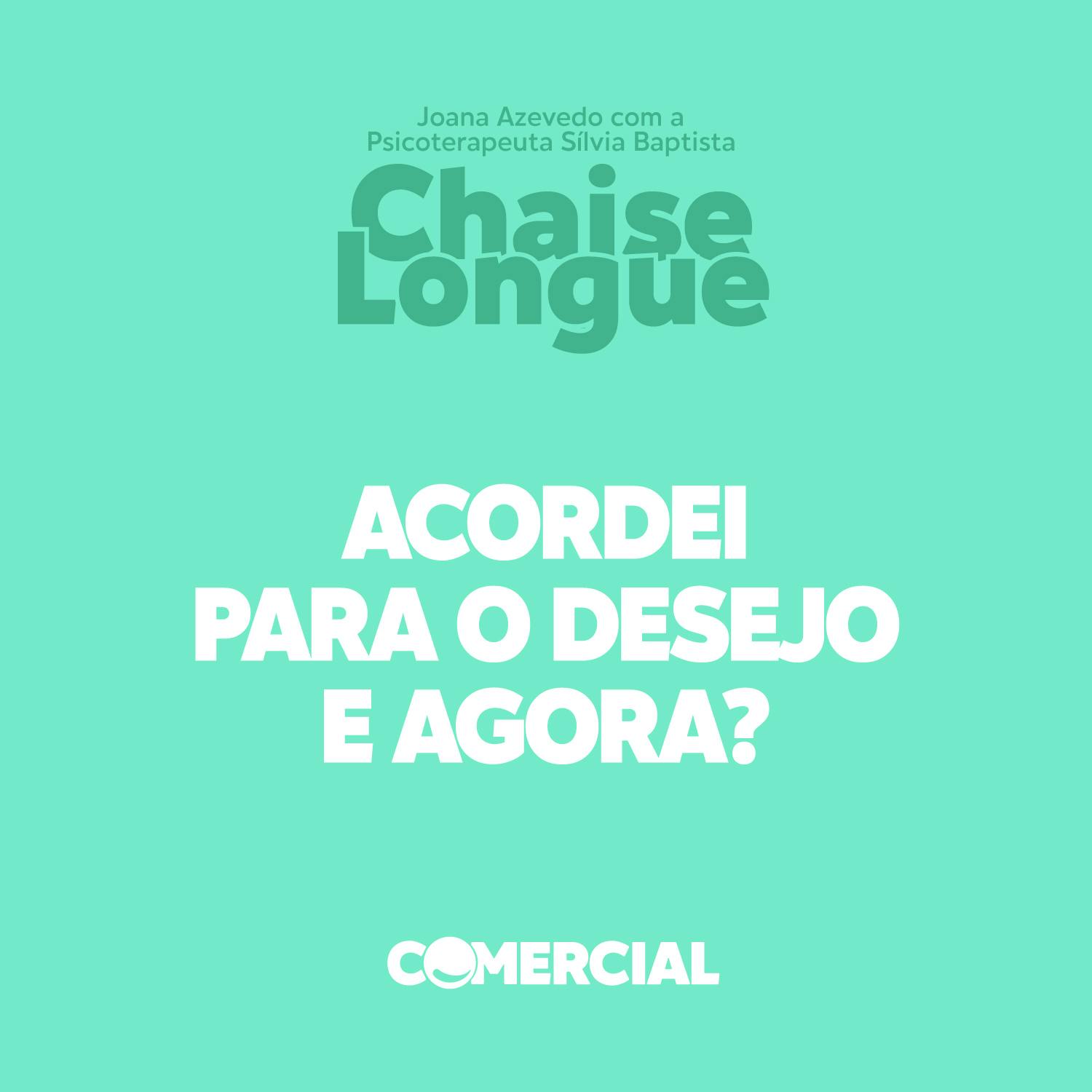 Acordei para o desejo. E agora?