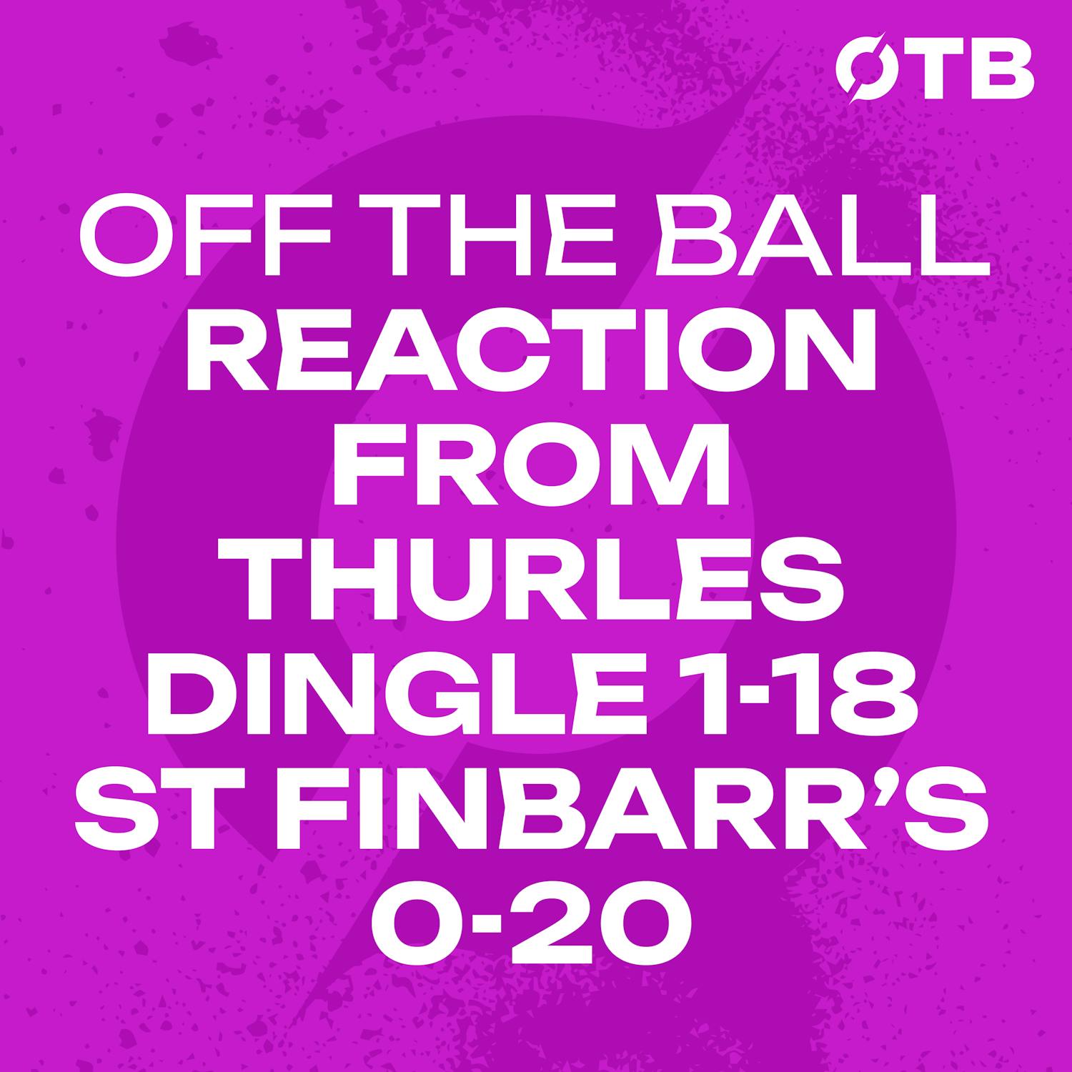 REACTION FROM THURLES: Dingle win Munster Club SFC on last kick of the game against St Finbarr's | OFF THE BALL