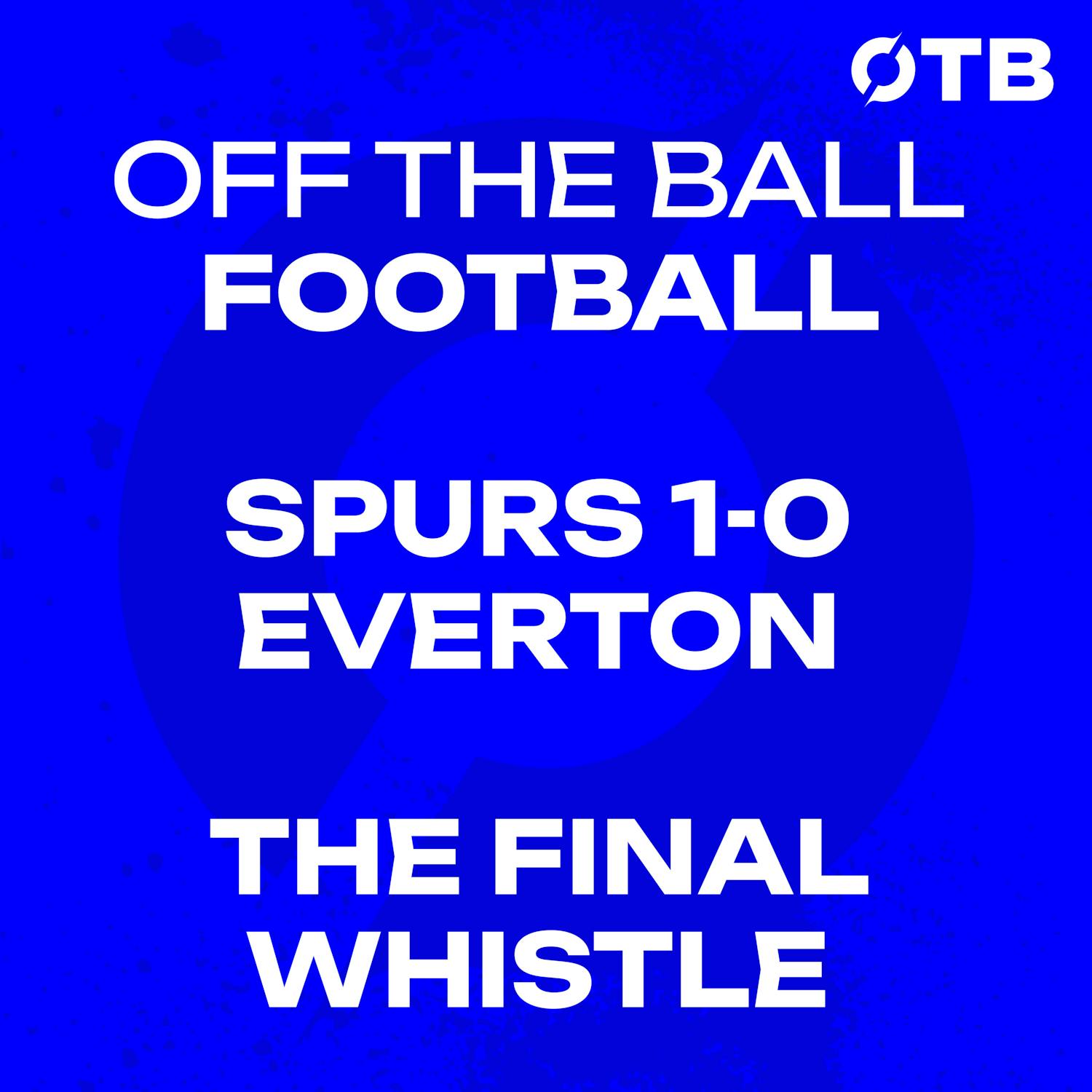 Tottenham SURVIVE!!! - (just…) | Spurs 1-0 Everton - IMMEDIATE REACTION | The Final Whistle | OFF THE BALL