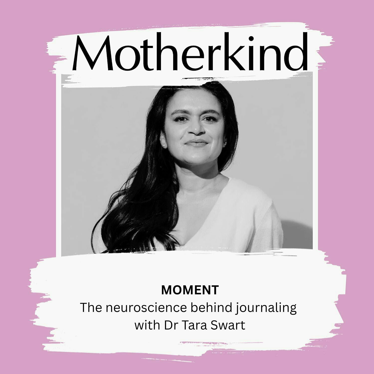 Cover art for the episode "MOMENT | The neuroscience behind journaling with Dr Tara Swart" from Motherkind