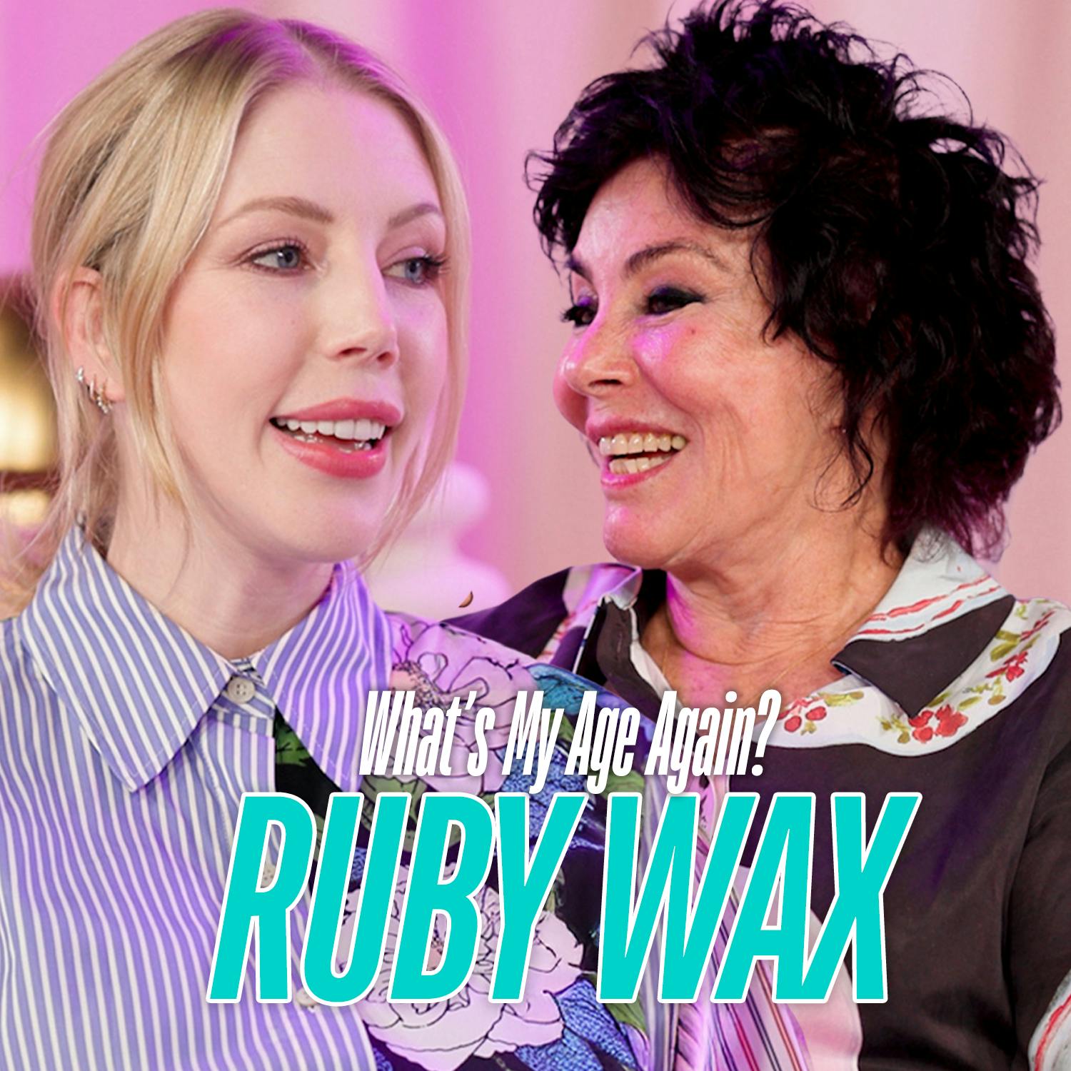 Ruby Wax: Meditation, Trauma and Addicted to Rage | What’s My Age Again?