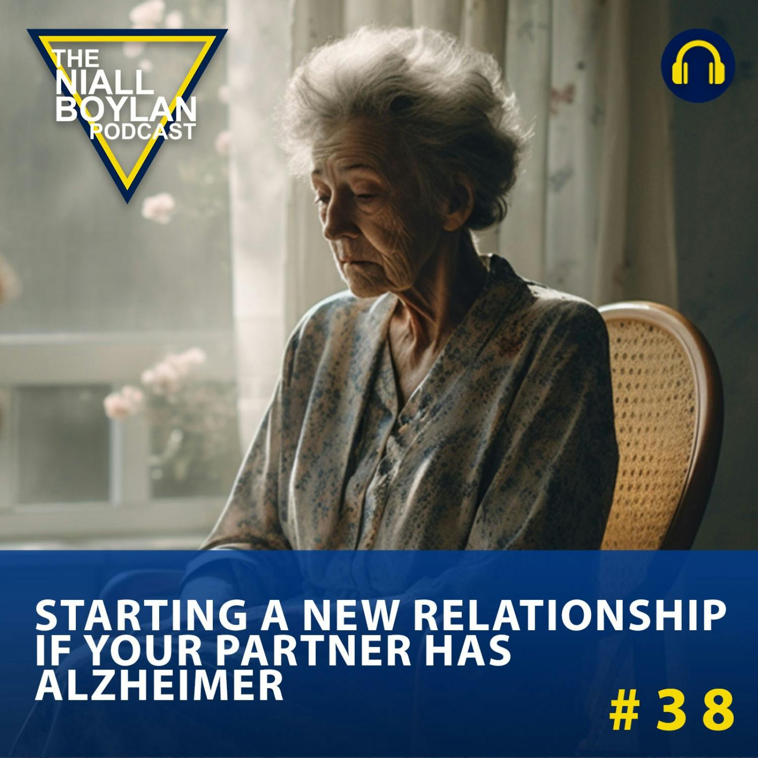 #38 Is It Ok To Start  A New Relationship If Your Partner Has Alzheimers? (audio)