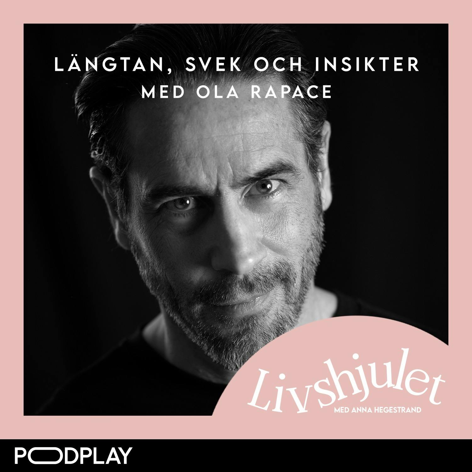 24. Längtan, svek och insikter med Ola Rapace 24. Längtan, svek och insikter med Ola Rapace