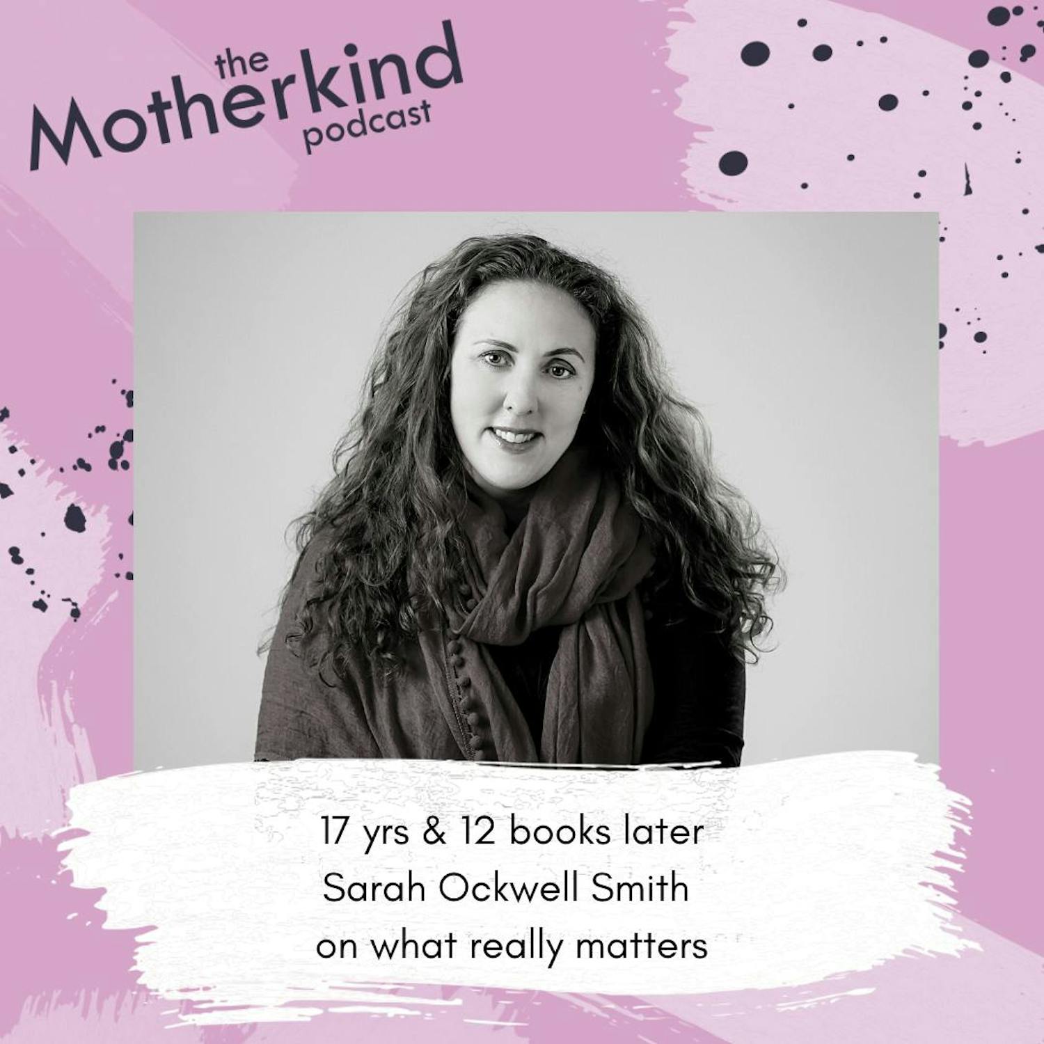 17 yrs & 12 books later - Sarah Ockwell-Smith on what really matters