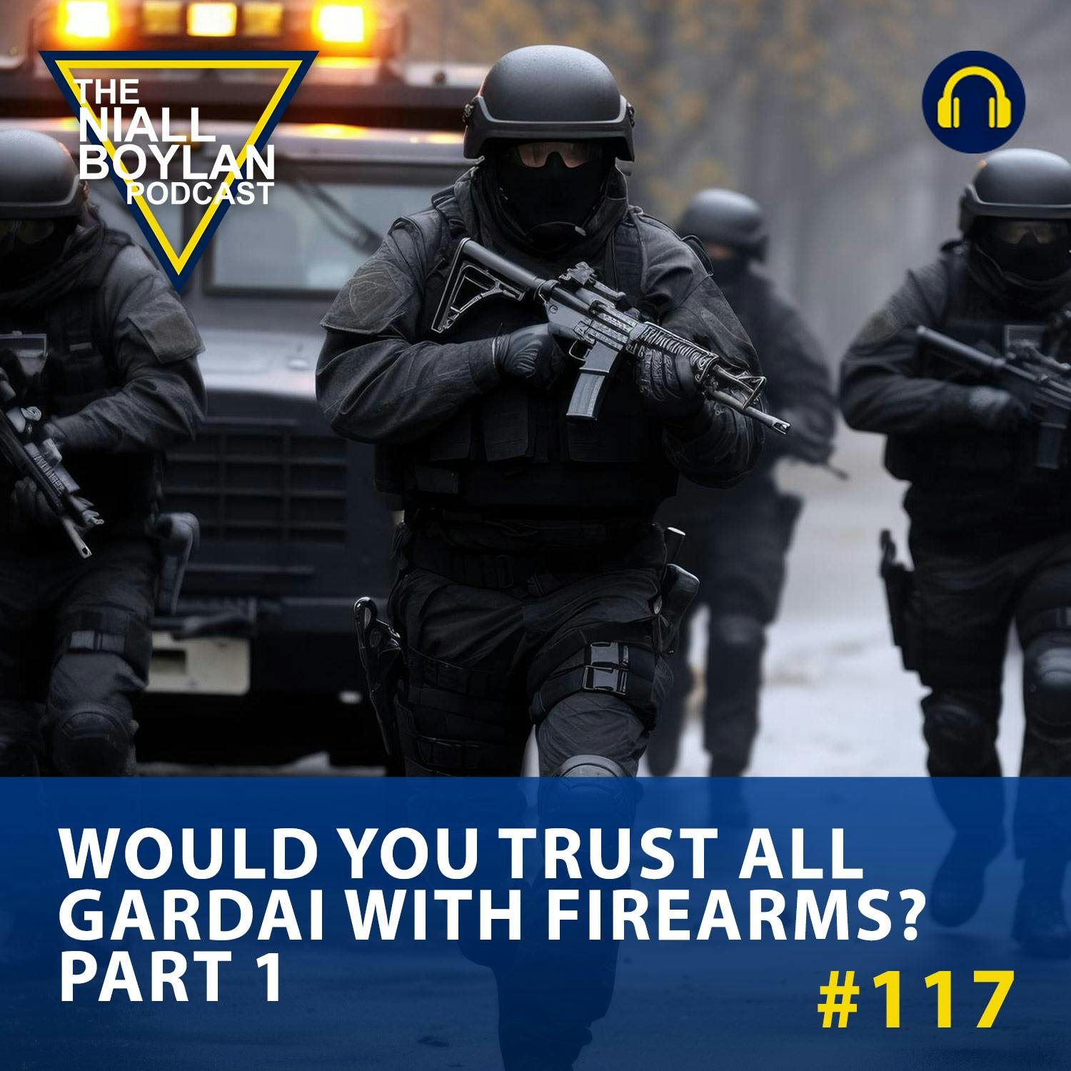 Part 1 #117 Would You Trust All Gardai With Firearms?