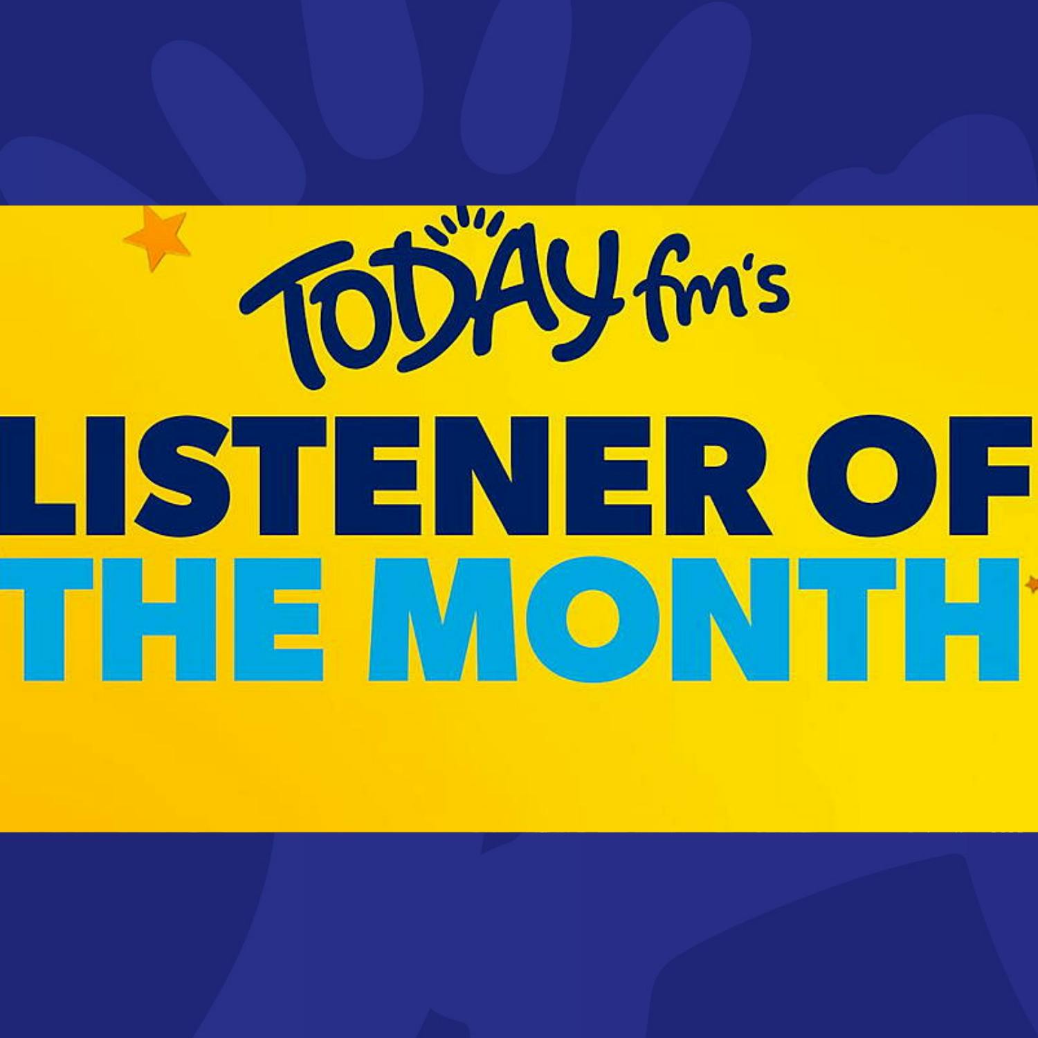 Today FM's Listener Of The Month - August