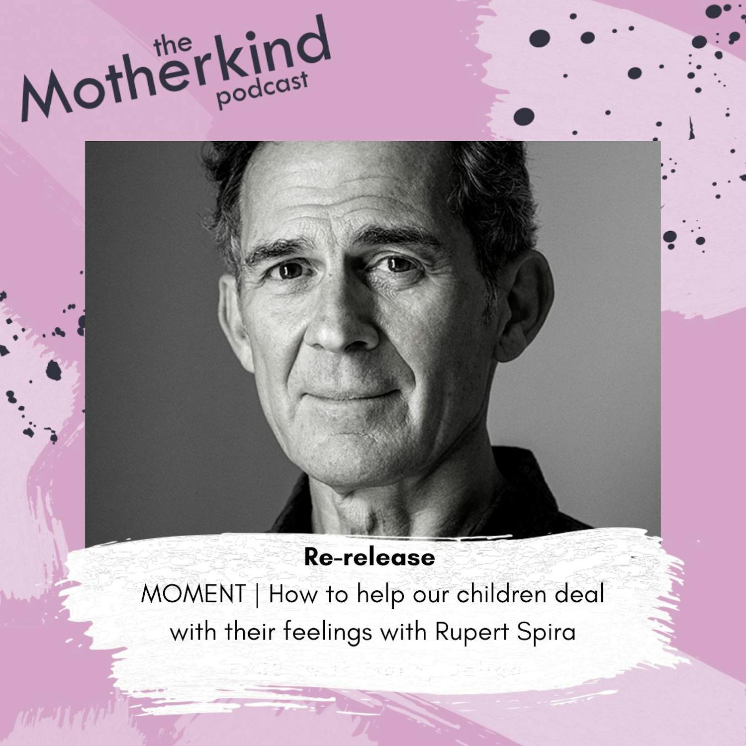 Cover art for the episode "Re-release MOMENT | How to help our children deal with their feelings with Rupert Spira" from Motherkind