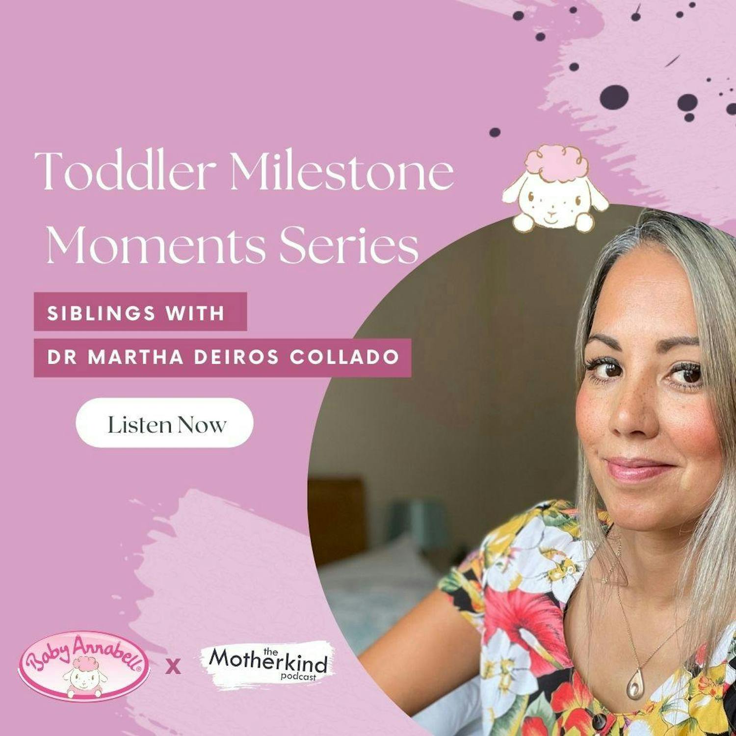 Cover art for the episode "Toddler Milestone Series with Baby Annabell: Welcoming a new sibling with Dr Martha" from Motherkind