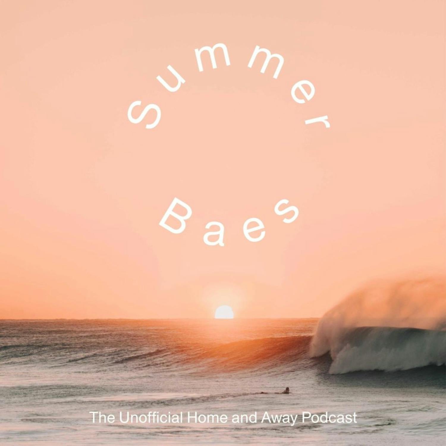 Summer Baes – The Unofficial Home and Away Podcast