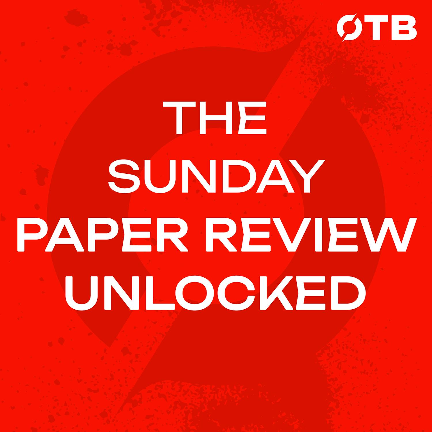 The Sunday Paper Review UNLOCKED | Queen Katie’s Croke Park Coronation | OTB