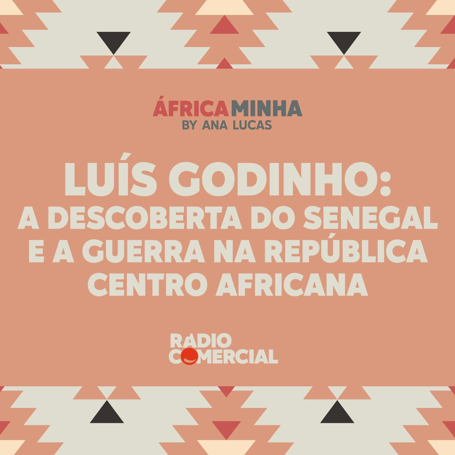 Luís Godinho: A descoberta do Senegal e a guerra na República Centro Africana