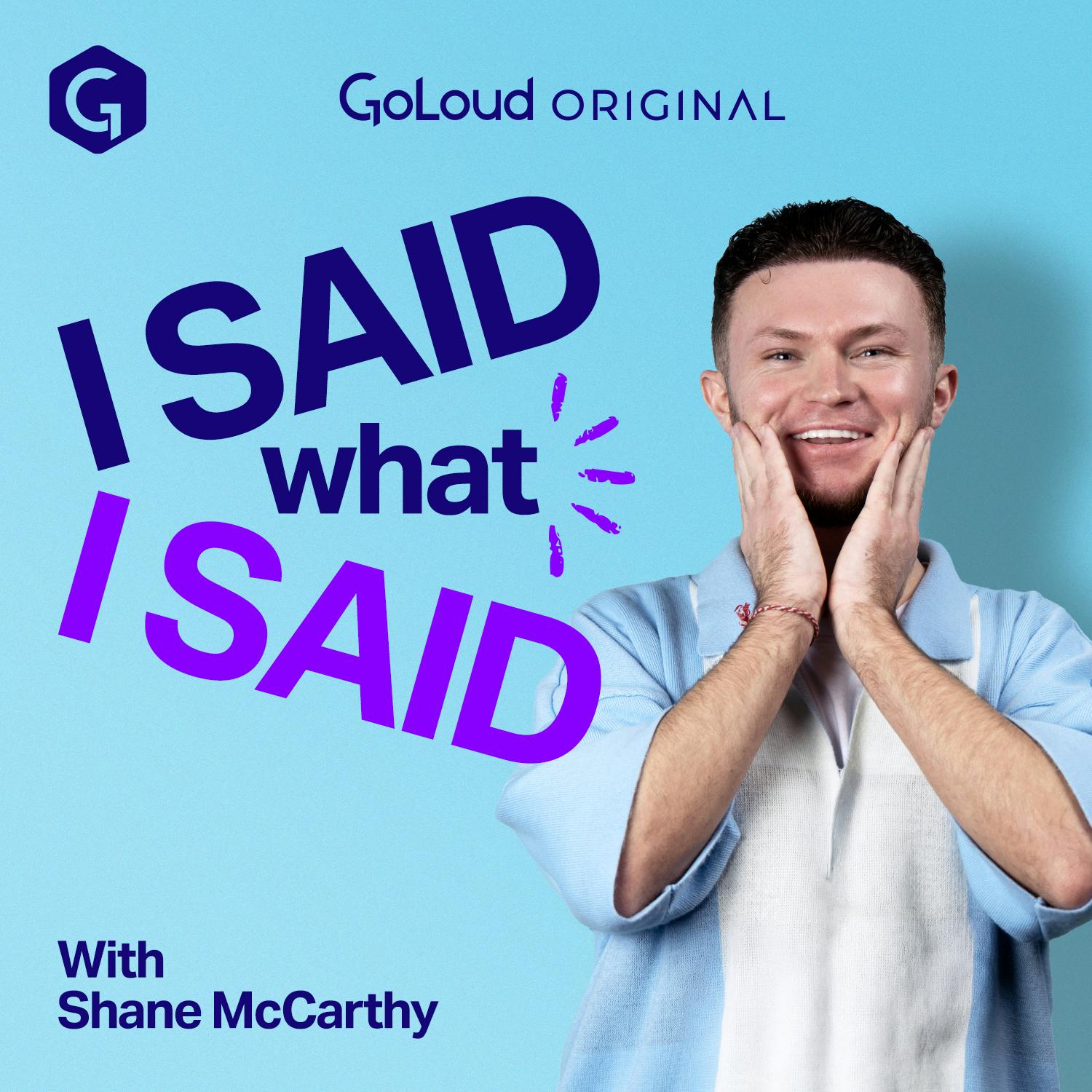I Said What I Said with Shane McCarthy