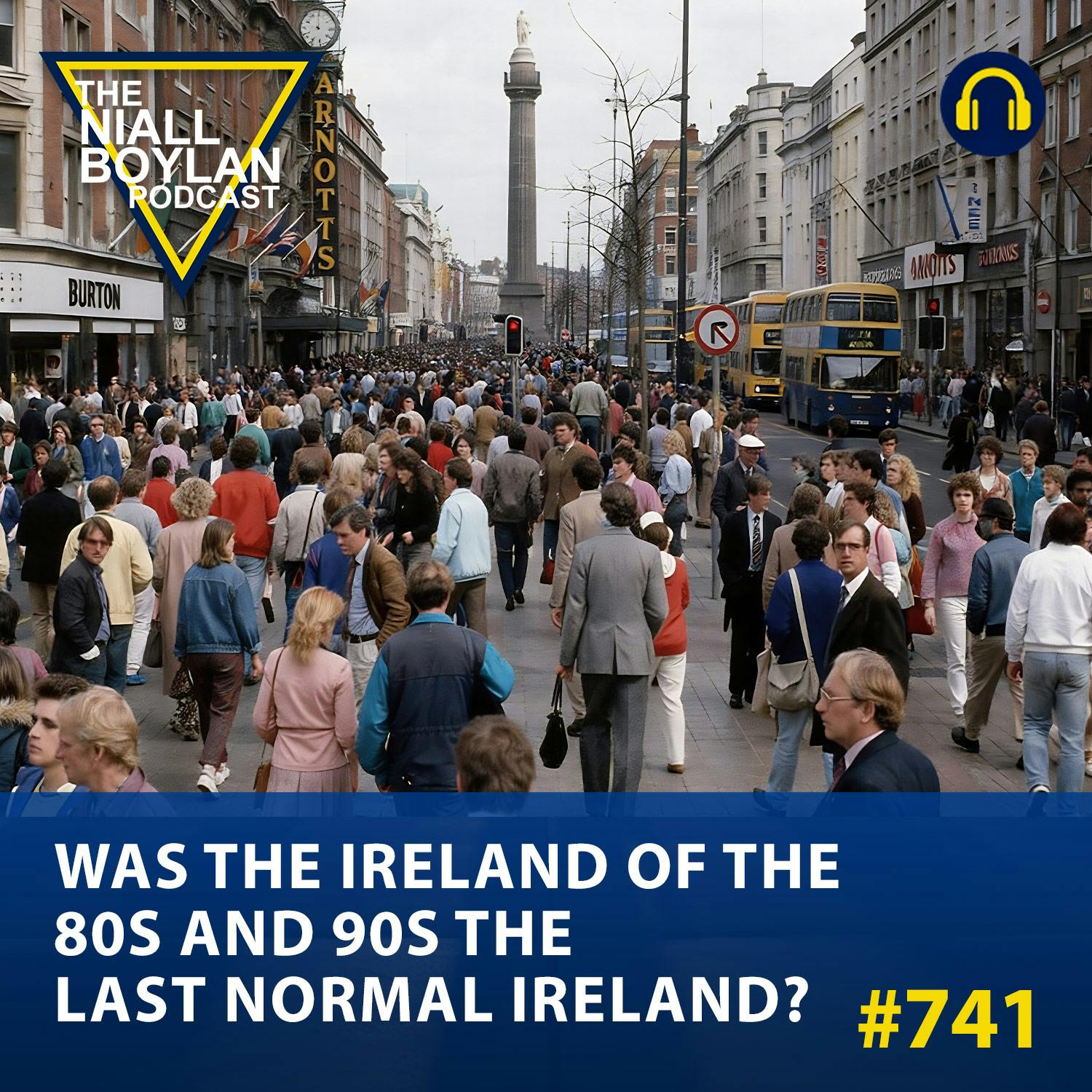 #741 Was The Ireland Of The 80s And 90s The Last Normal Ireland? episode artwork