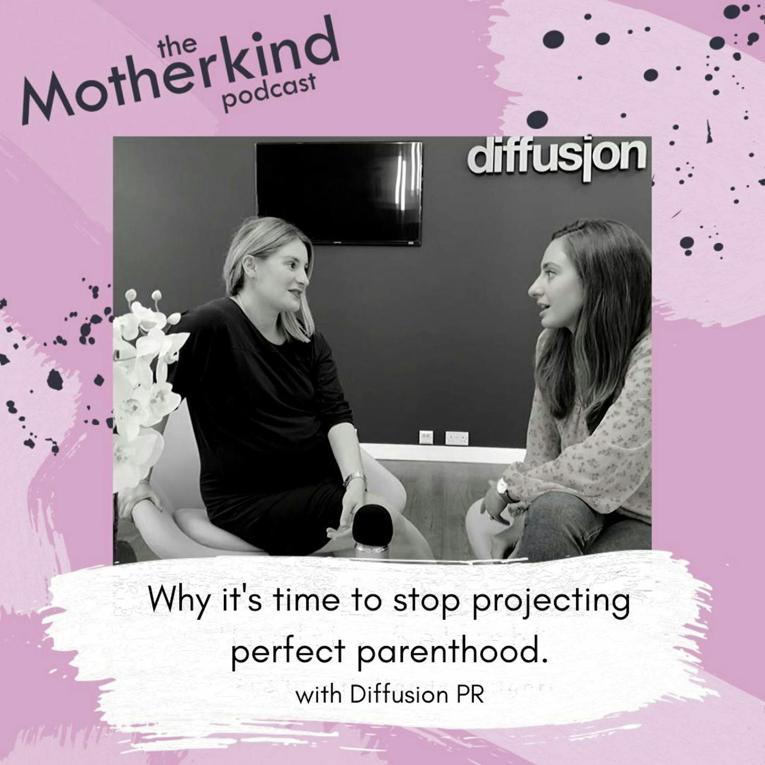 Cover art for the episode "Why it's time to stop projecting perfect parenthood with Diffusion PR" from Motherkind