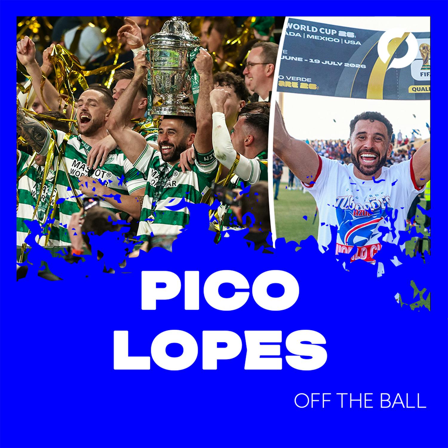PICO LOPES: Balancing LOI, Cape Verde at the World Cup and Parenthood | OFF THE BALL