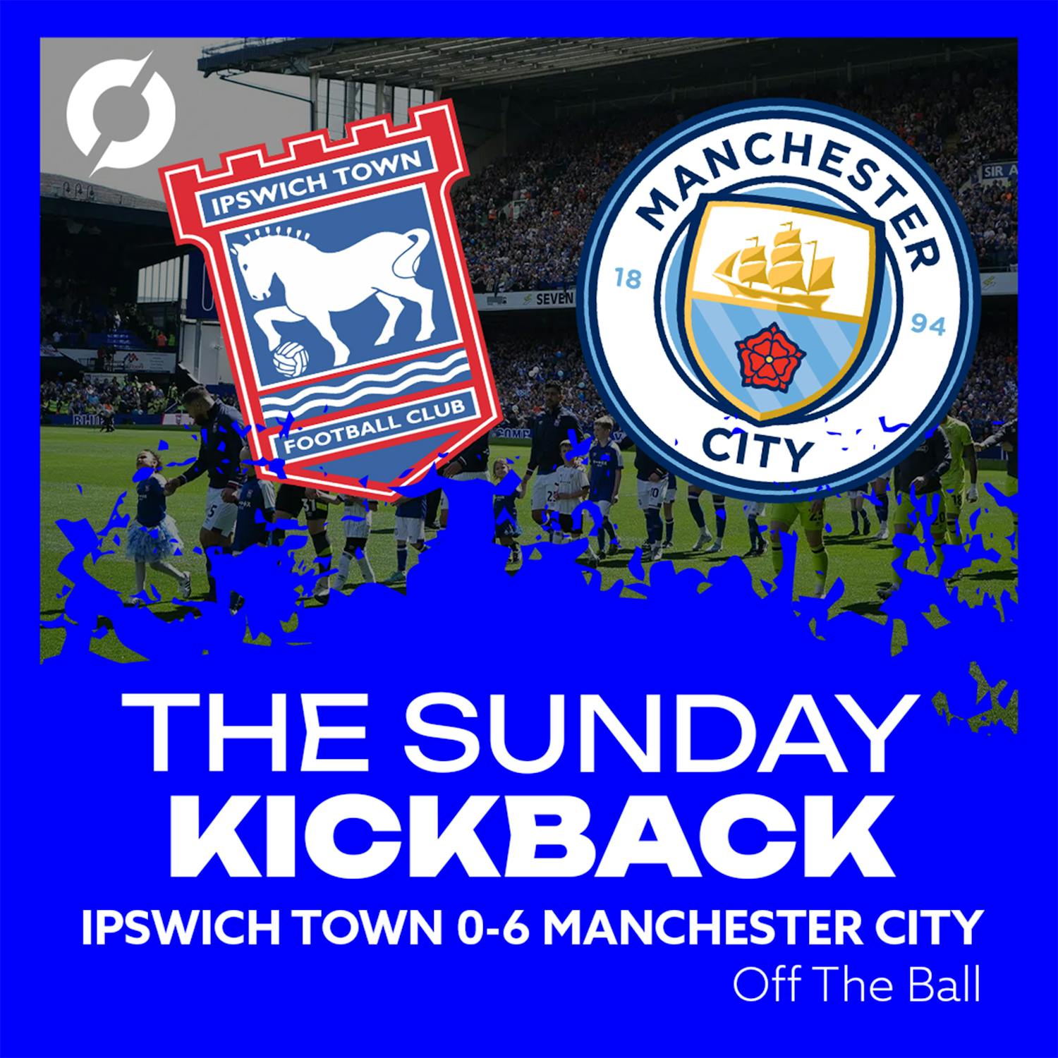 THE SUNDAY KICKBACK: Ipswich Town 0-6 Manchester City | Pep’s City pick up an important win on the road!